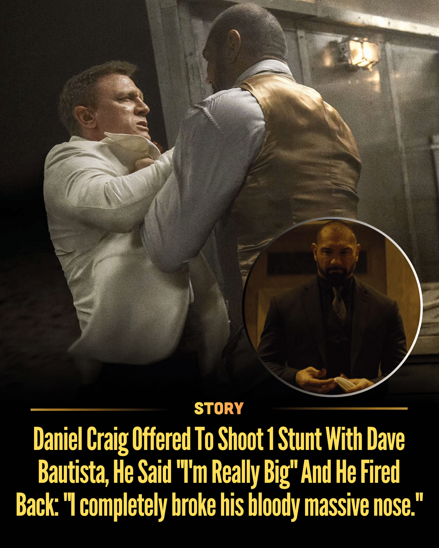 Daniel Craig Offered To Shoot 1 Stunt With Dave Bautista, He Said “I’m Really Big” And He Fired Back: “I completely broke his bloody massive nose.”