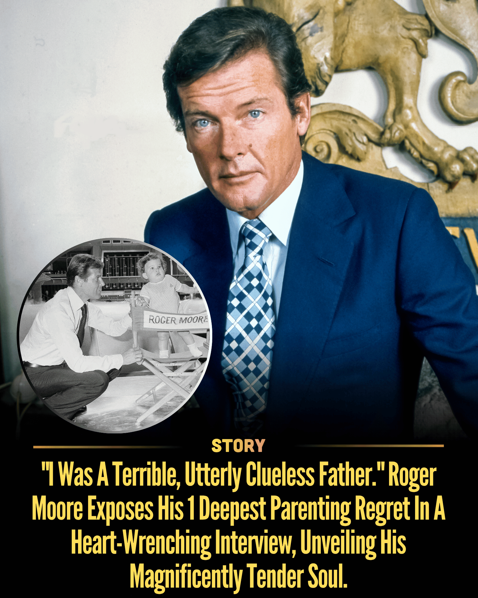 “I Was A Terrible, Utterly Clueless Father.” Roger Moore Exposes His 1 Deepest Parenting Regret In A Heart-Wrenching Interview, Unveiling His Magnificently Tender Soul.