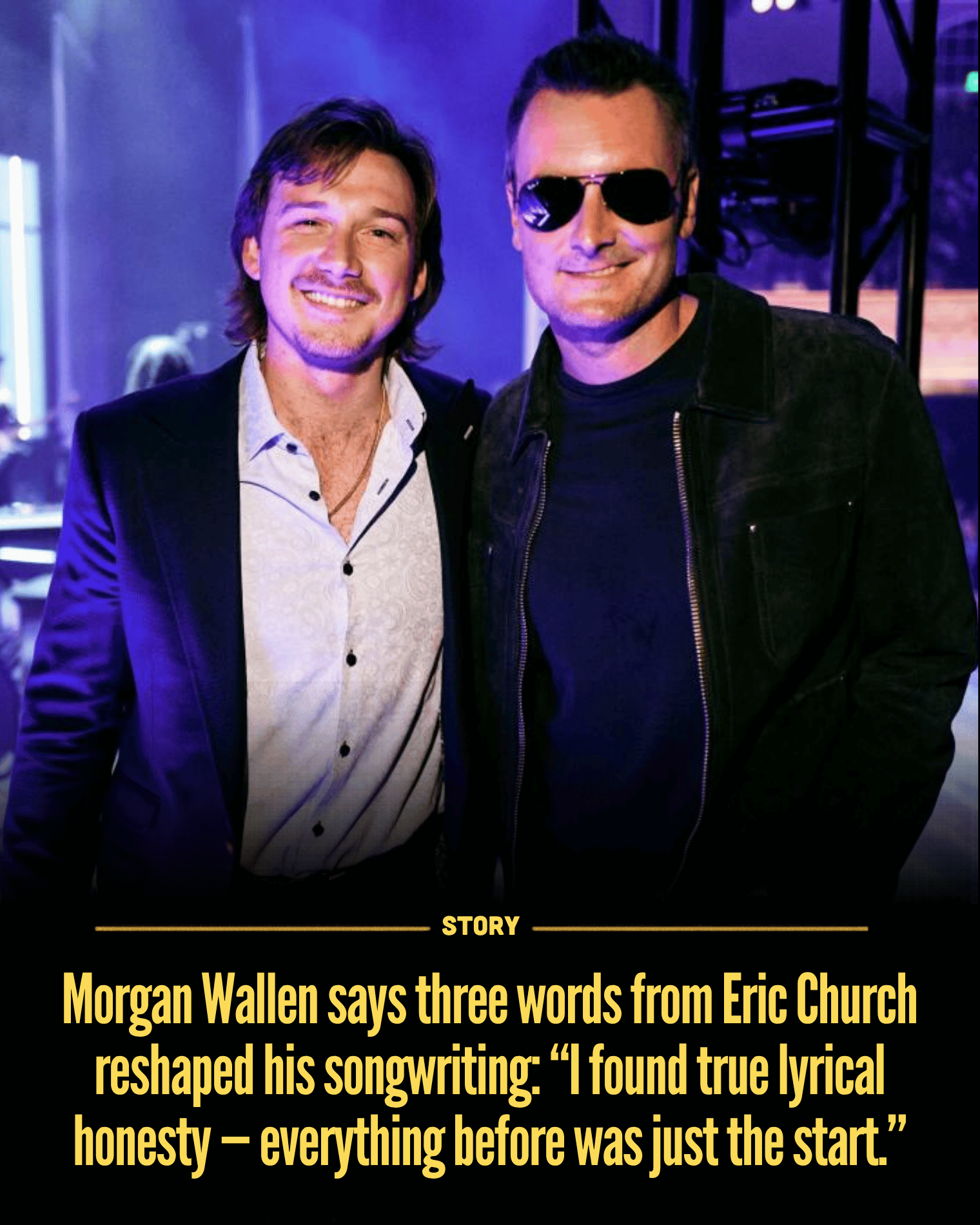 Morgan Wallen says three words from Eric Church reshaped his songwriting: “I found true lyrical honesty — everything before was just the start.”