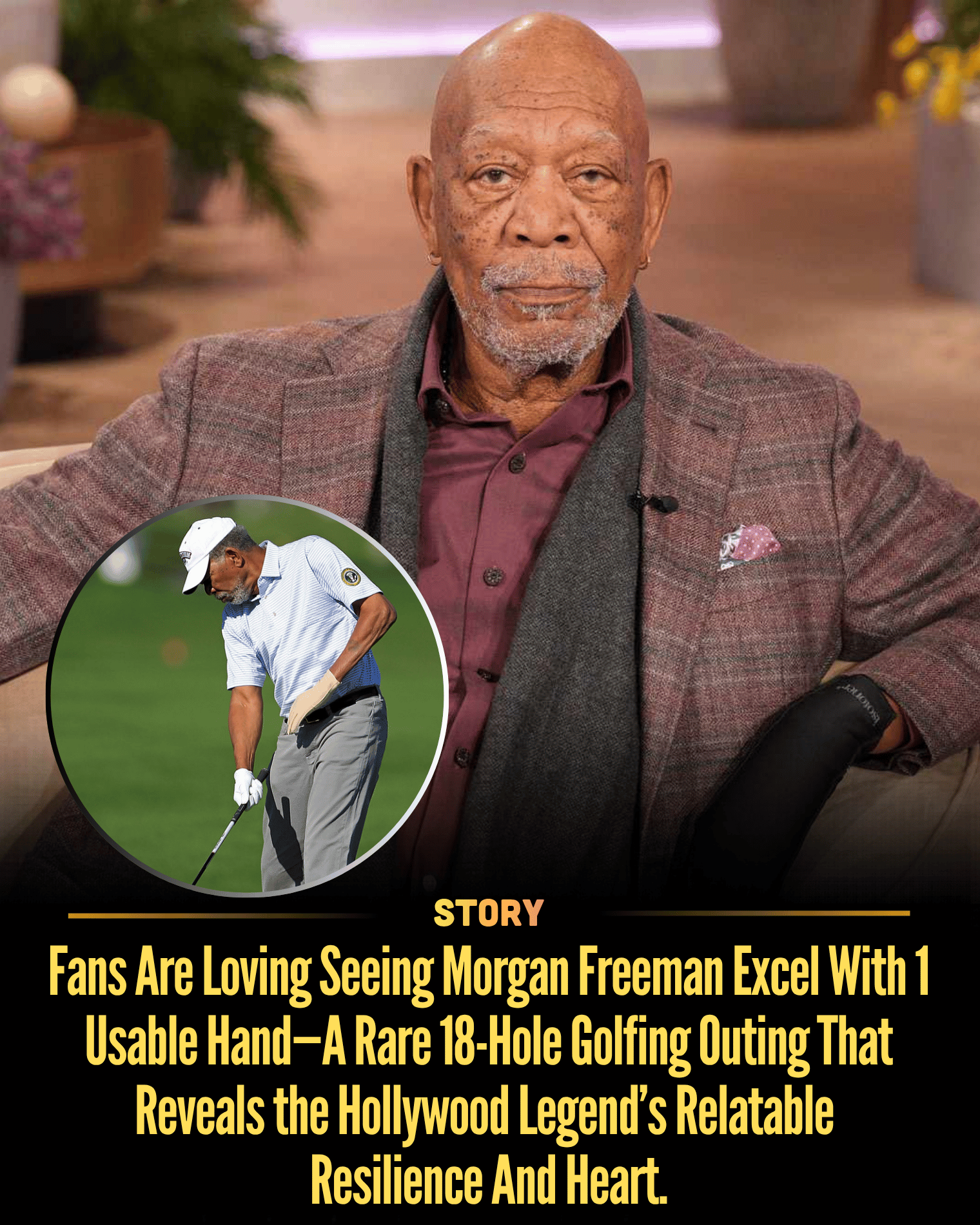 Fans Are Loving Seeing Morgan Freeman Excel With 1 Usable Hand—A Rare 18-Hole Golfing Outing That Reveals the Hollywood Legend’s Relatable Resilience And Heart.