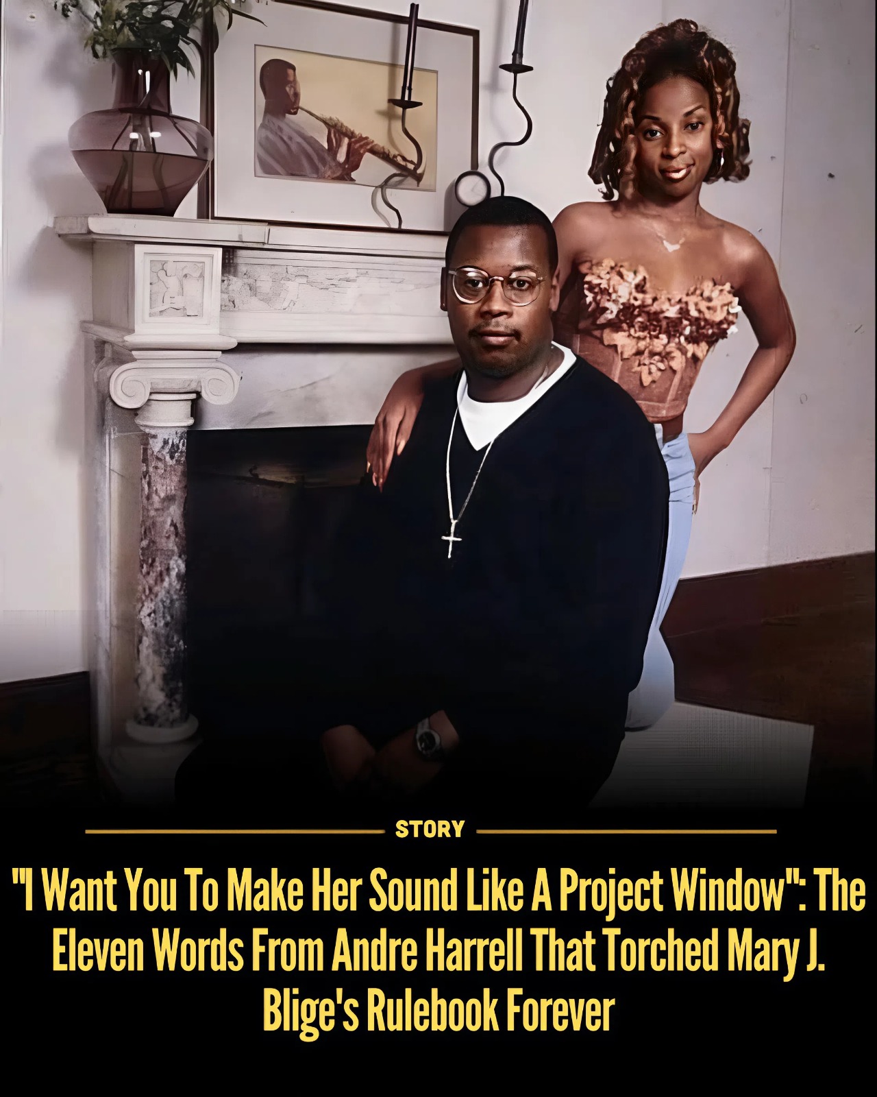 “I Want You To Make Her Sound Like A Project Window”: The Eleven Words From Andre Harrell That Torched Mary J. Blige’s Rulebook Forever