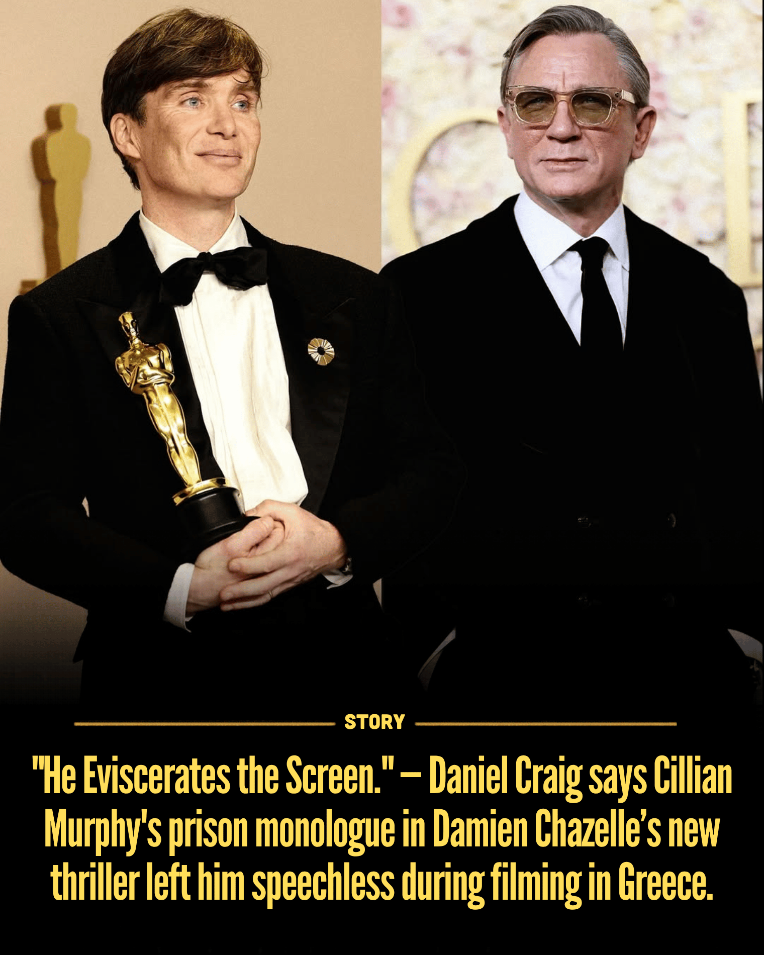 “He Eviscerates the Screen.” — Daniel Craig says Cillian Murphy’s prison monologue in Damien Chazelle’s new thriller left him speechless during filming in Greece.