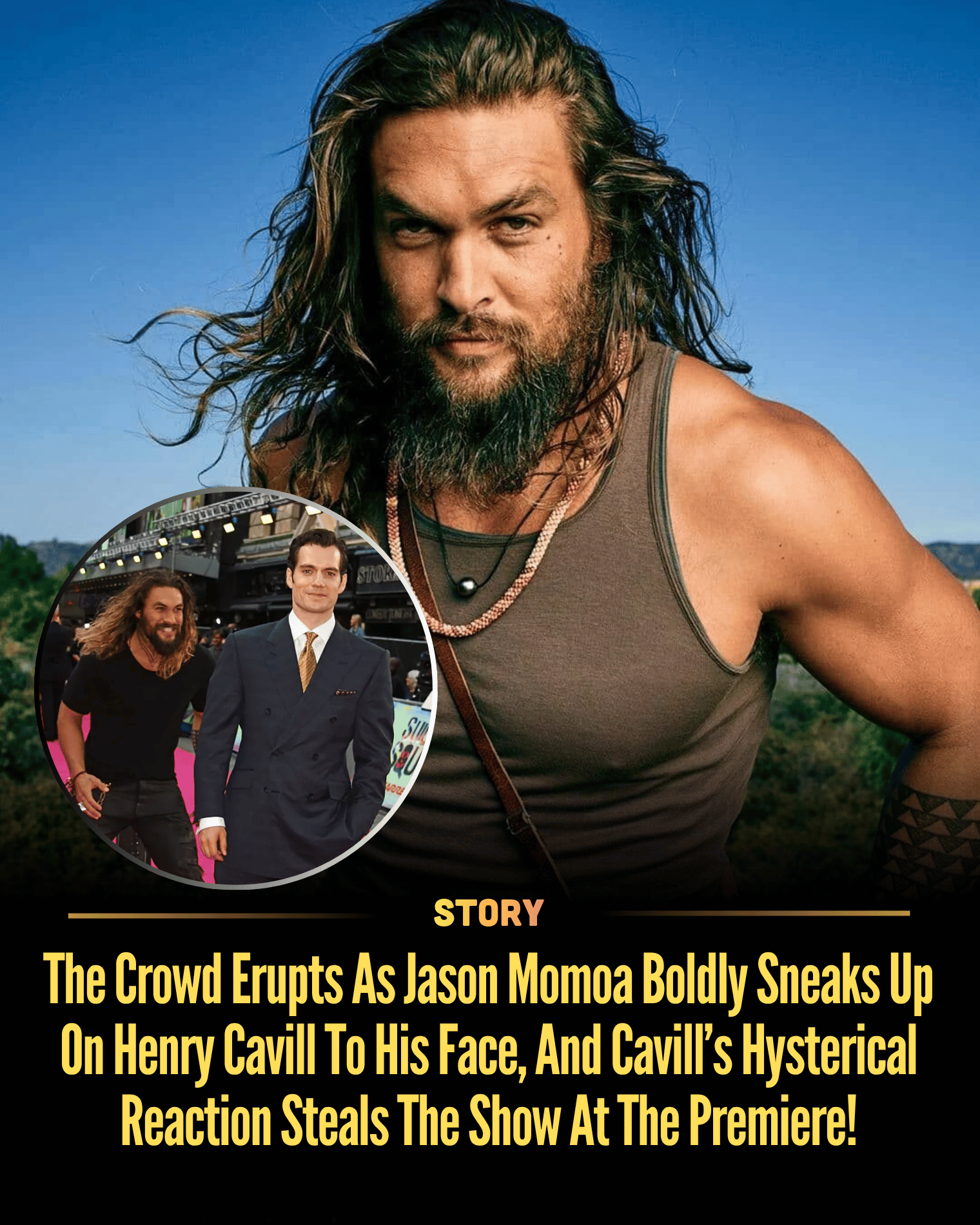 The Crowd Erupts As Jason Momoa Boldly Sneaks Up On Henry Cavill To His Face, And Cavill’s Hysterical Reaction Steals The Show At The Premiere!