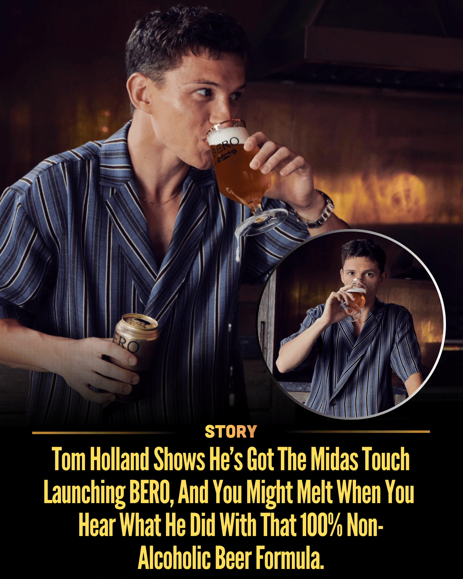 Tom Holland Shows He’s Got The Midas Touch Launching BERO, And You Might Melt When You Hear What He Did With That 100% Non-Alcoholic Beer Formula.