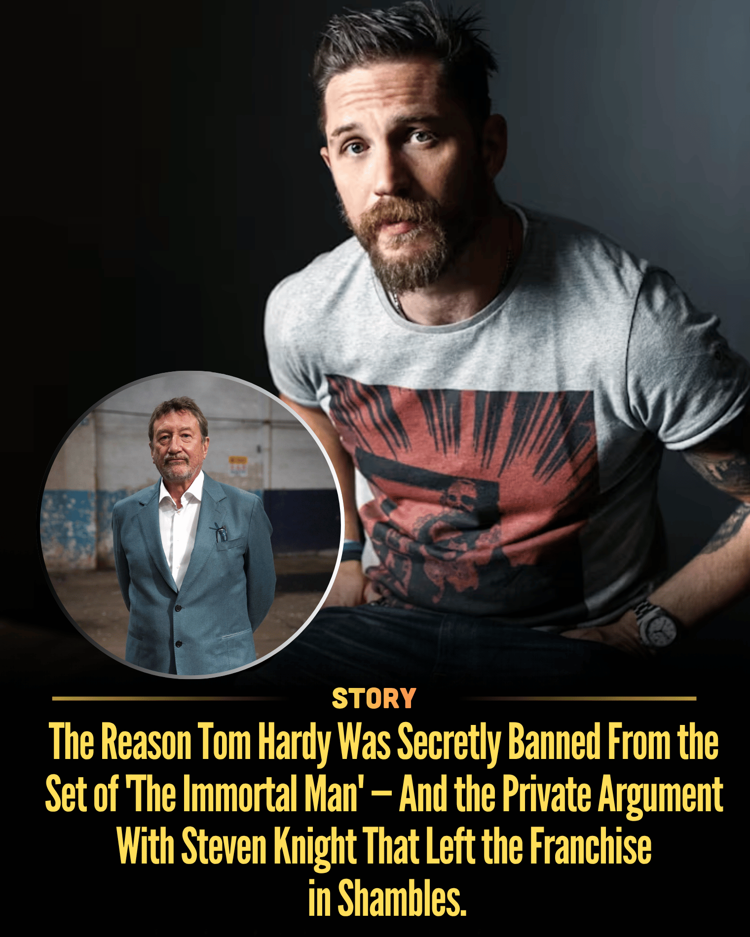 The Reason Tom Hardy Was Secretly Banned From the Set of ‘The Immortal Man’ — And the Private Argument With Steven Knight That Left the Franchise in Shambles.