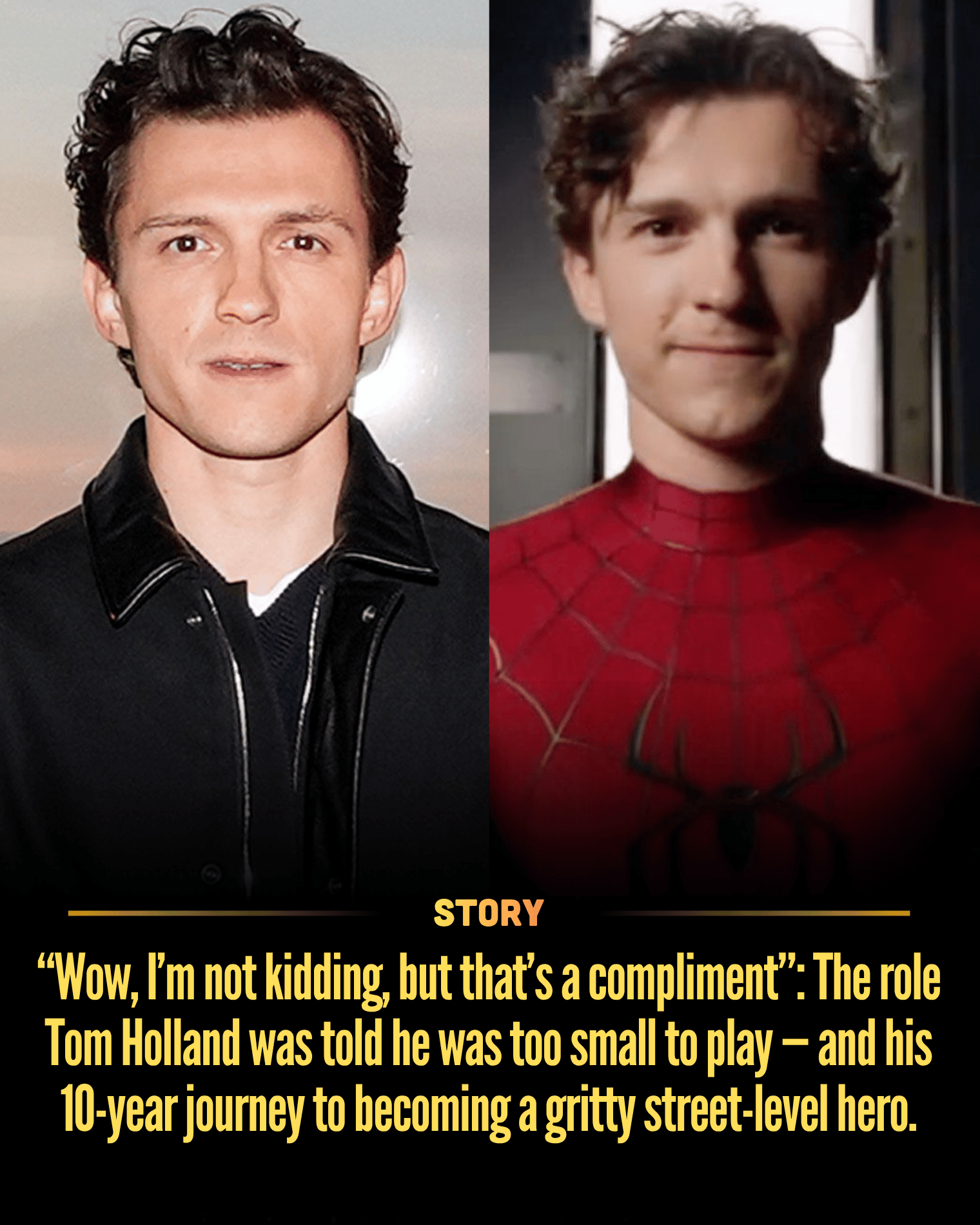“Wow, I’m not kidding, but that’s a compliment”: The role Tom Holland was told he was too small to play — and his 10-year journey to becoming a gritty street-level hero.