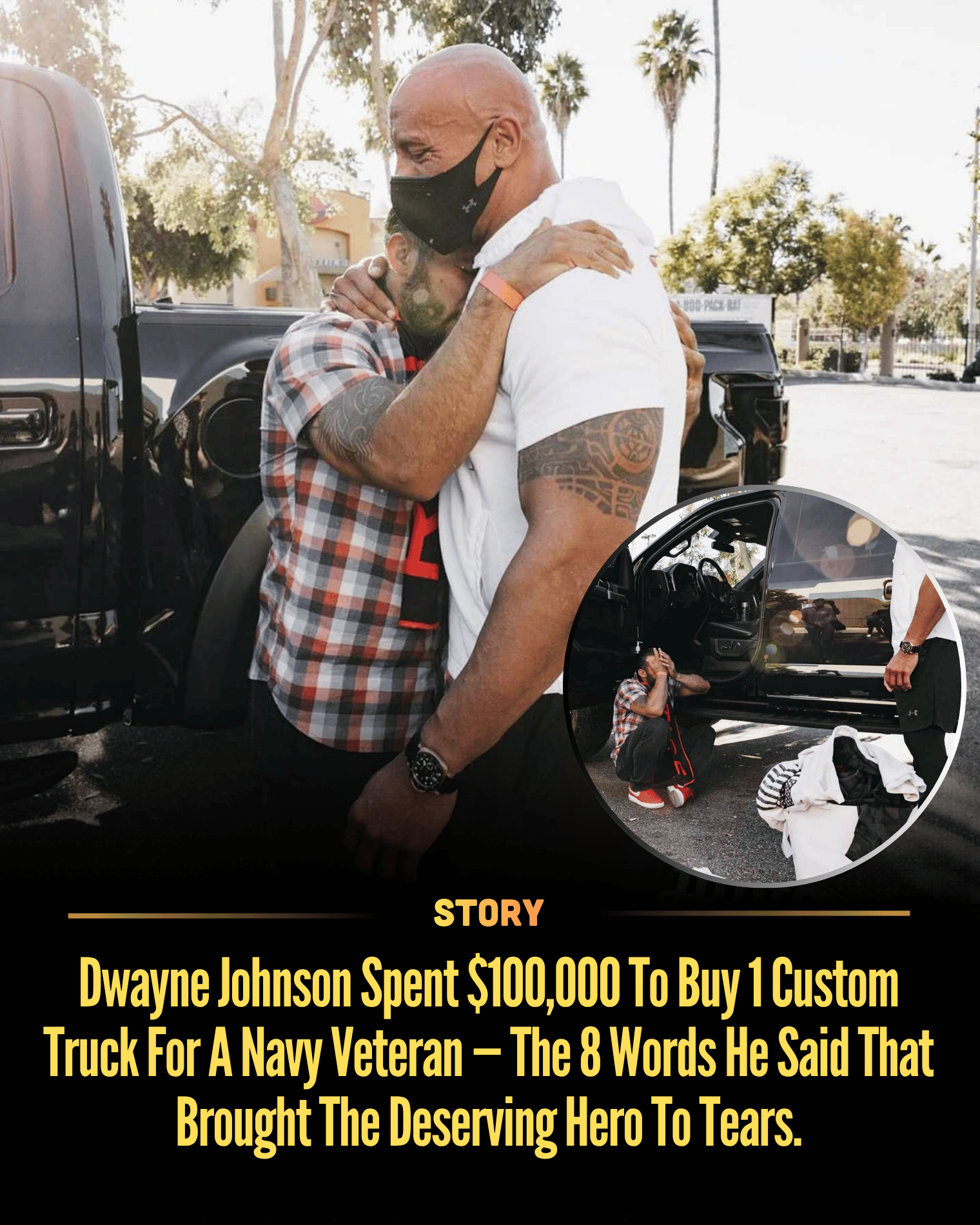 Dwayne Johnson Spent $100,000 To Buy 1 Custom Truck For A Navy Veteran — The 8 Words He Said That Brought The Deserving Hero To Tears.