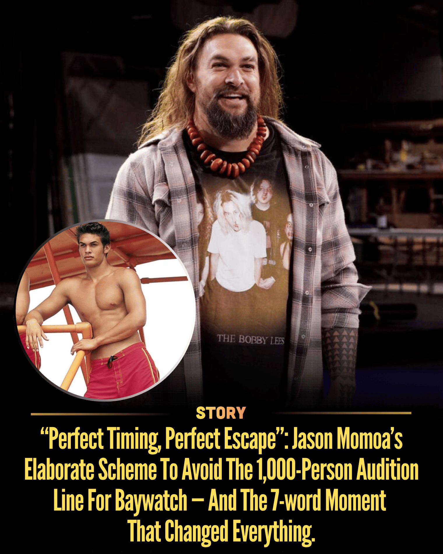 “Perfect Timing, Perfect Escape”: Jason Momoa’s Elaborate Scheme To Avoid The 1,000-Person Audition Line For Baywatch — And The 7-word Moment That Changed Everything.