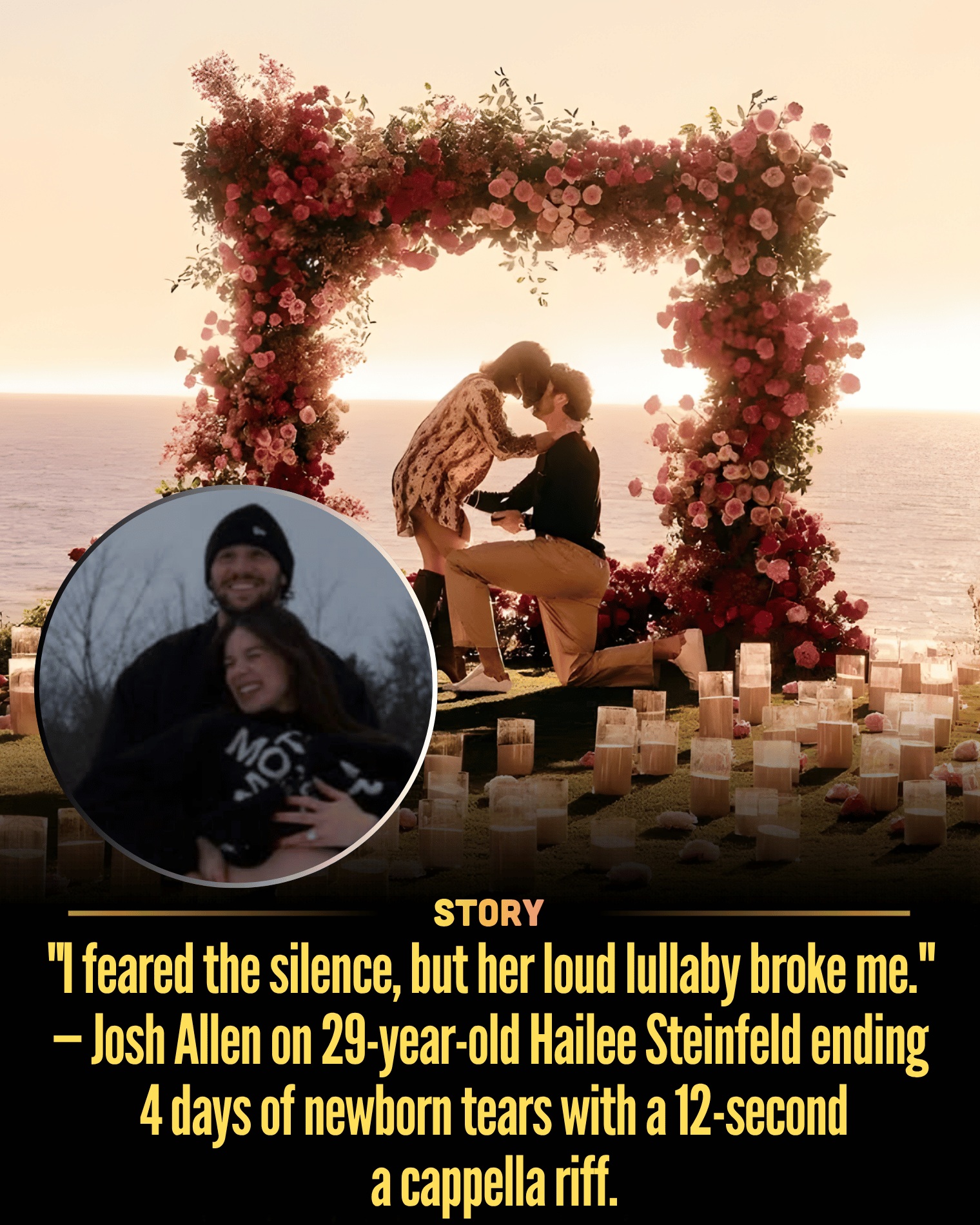 “I feared the silence, but her loud lullaby broke me.” — Josh Allen on 29-year-old Hailee Steinfeld ending 4 days of newborn tears with a 12-second a cappella riff.