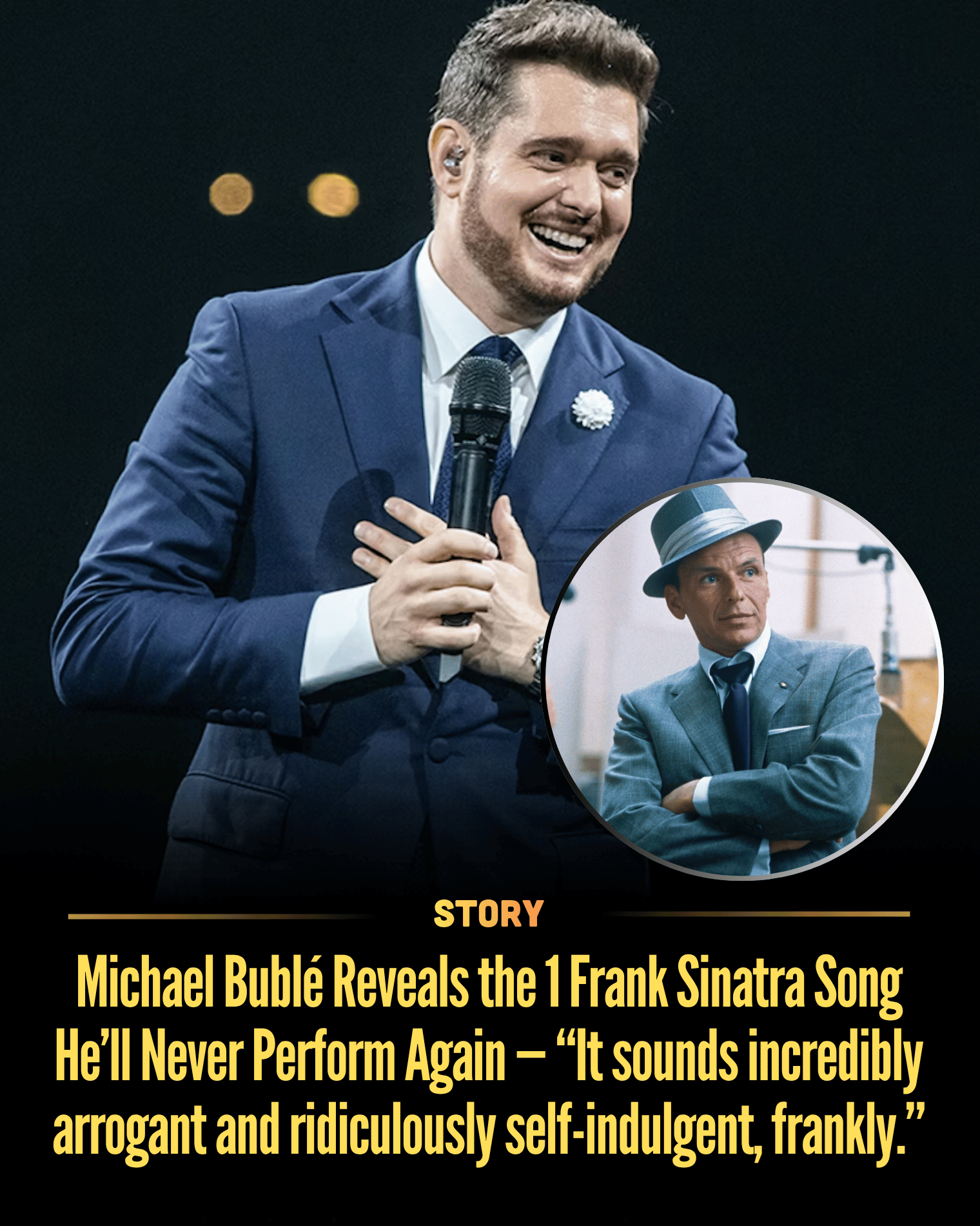 Michael Bublé Reveals the 1 Frank Sinatra Song He’ll Never Perform Again — “It sounds incredibly arrogant and ridiculously self-indulgent, frankly.”