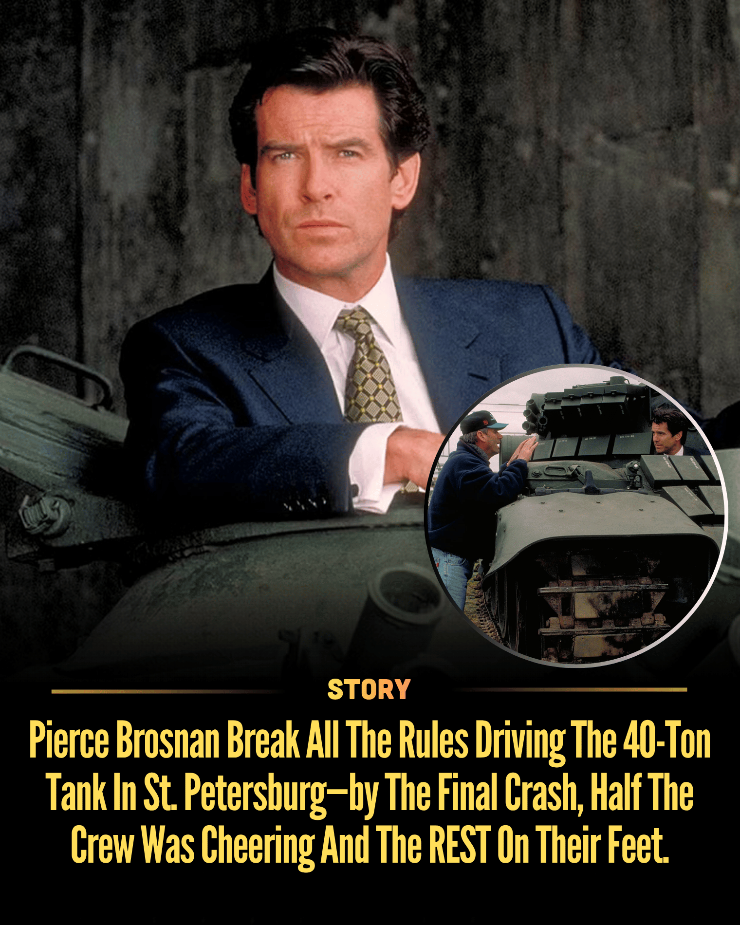 Pierce Brosnan Break All The Rules Driving The 40-Ton Tank In St. Petersburg—by The Final Crash, Half The Crew Was Cheering And The REST On Their Feet.