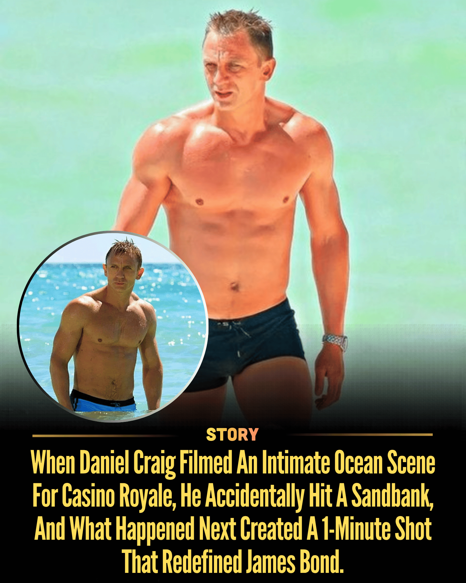 When Daniel Craig Filmed An Intimate Ocean Scene For Casino Royale, He Accidentally Hit A Sandbank, And What Happened Next Created A 1-Minute Shot That Redefined James Bond.