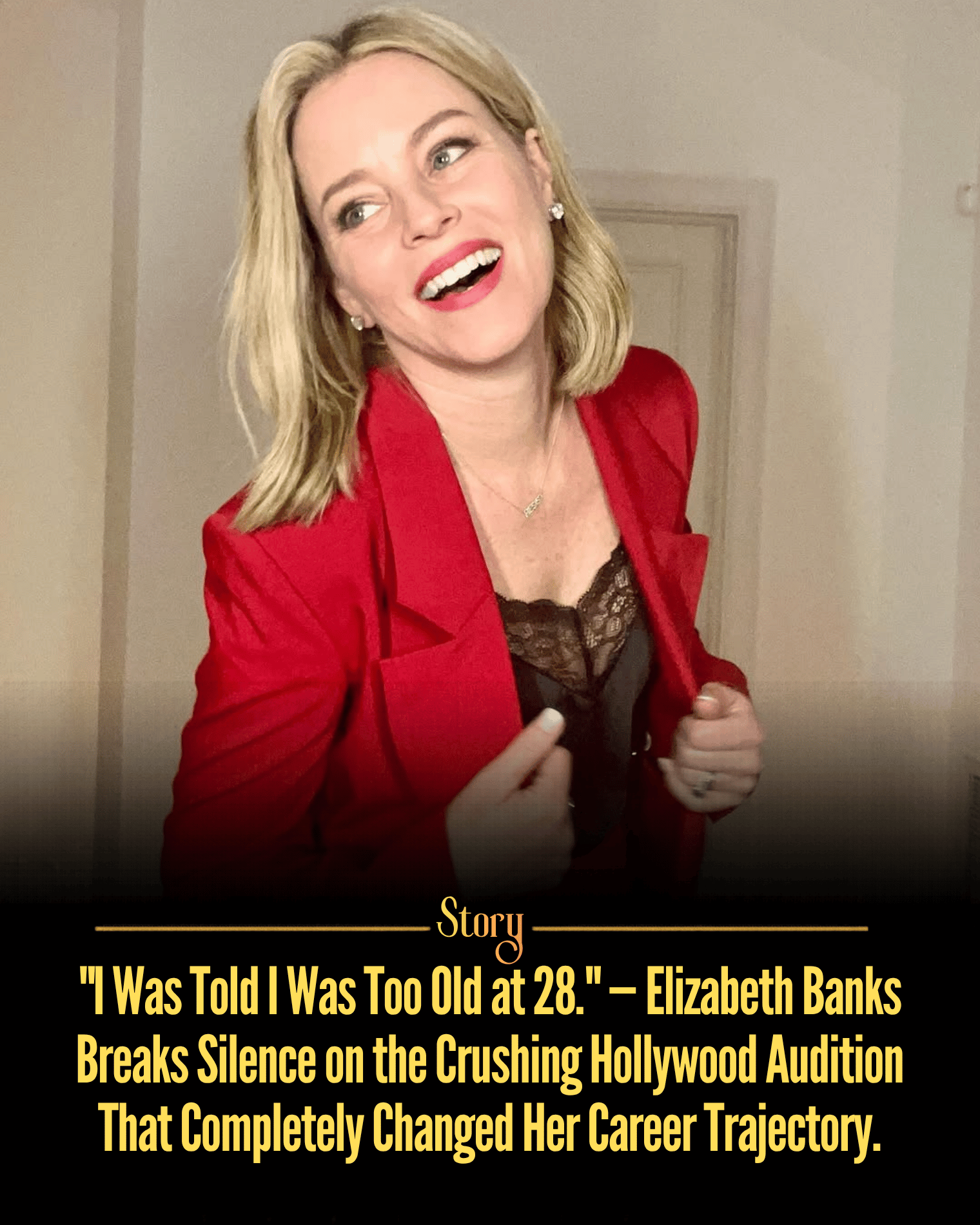 “I Was Told I Was Too Old at 28.” — Elizabeth Banks Breaks Silence on the Crushing Hollywood Audition That Completely Changed Her Career Trajectory.