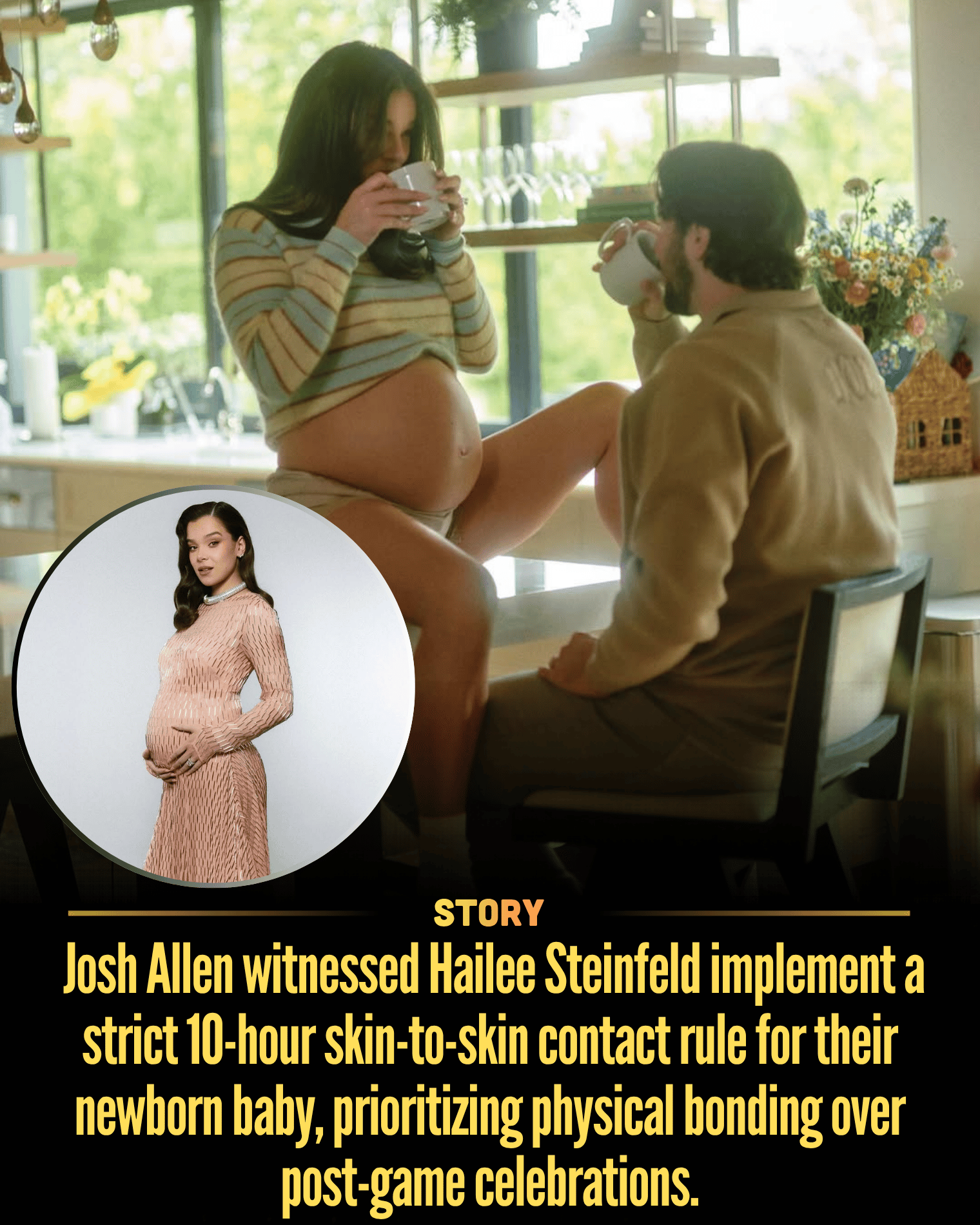 Josh Allen witnessed Hailee Steinfeld implement a strict 10-hour skin-to-skin contact rule for their newborn baby, prioritizing physical bonding over post-game celebrations.