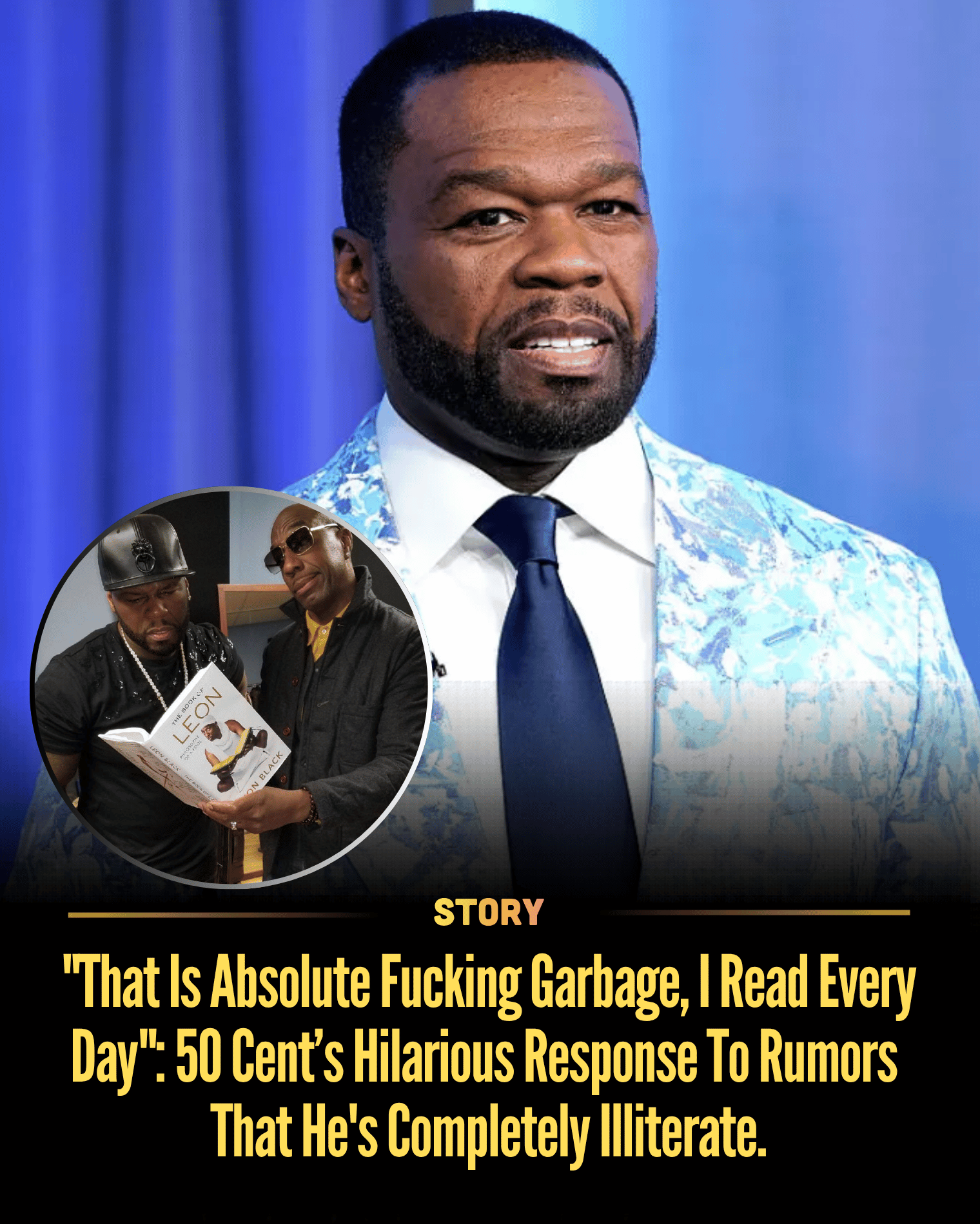 “That Is Absolute Fucking Garbage, I Read Every Day”: 50 Cent’s Hilarious Response To Rumors That He’s Completely Illiterate.