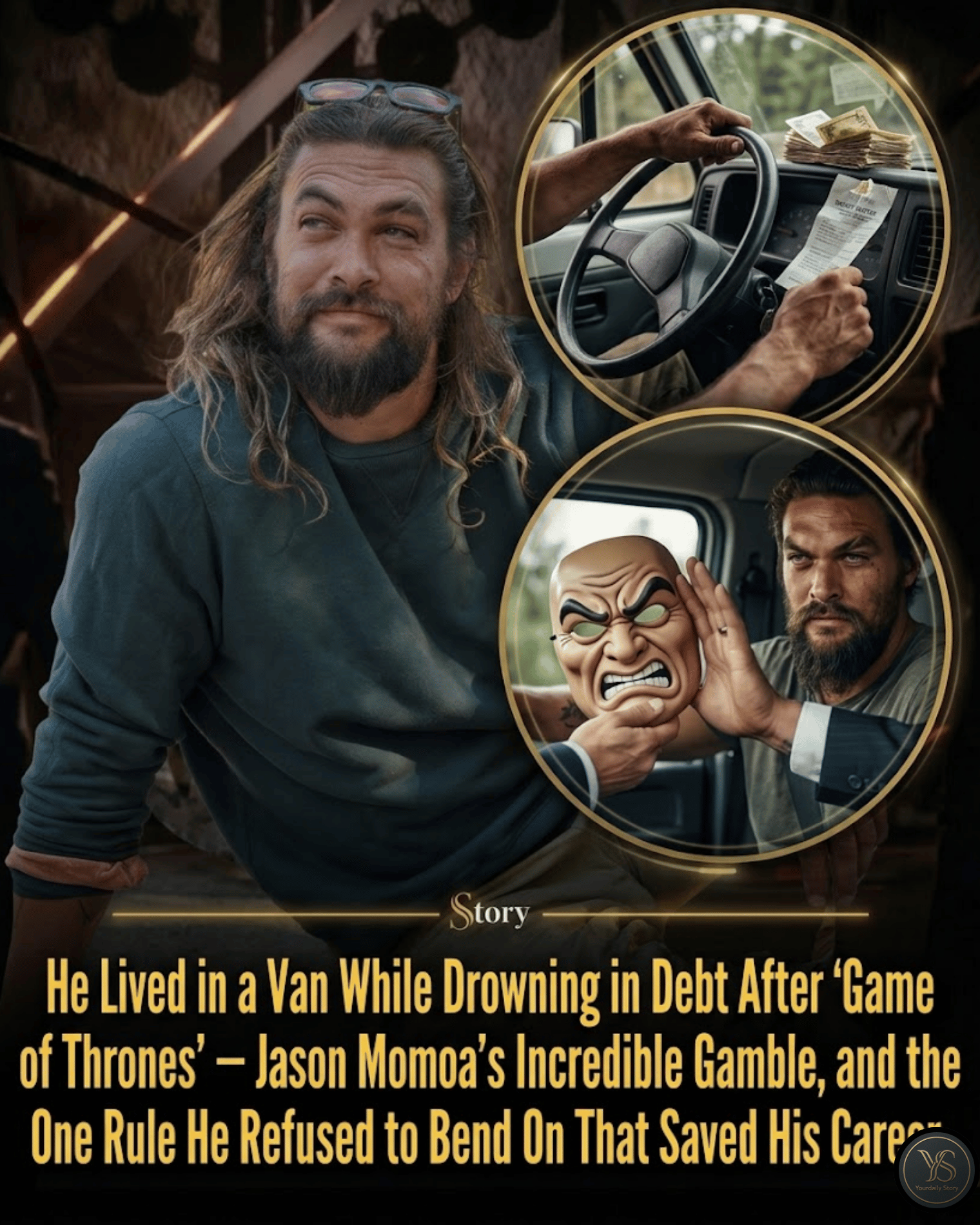 He Lived in a Van While Drowning in Debt After “Game of Thrones” — Jason Momoa’s Incredible Gamble, and the One Rule He Refused to Bend On That Saved His Career.