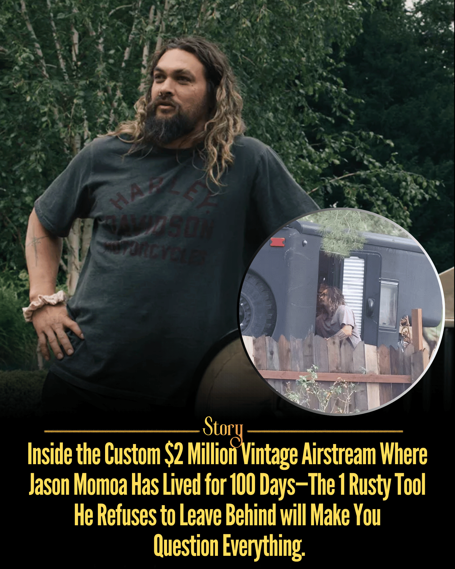 Inside the Custom $2 Million Vintage Airstream Where Jason Momoa Has Lived for 100 Days—The 1 Rusty Tool He Refuses to Leave Behind will Make You Question Everything.