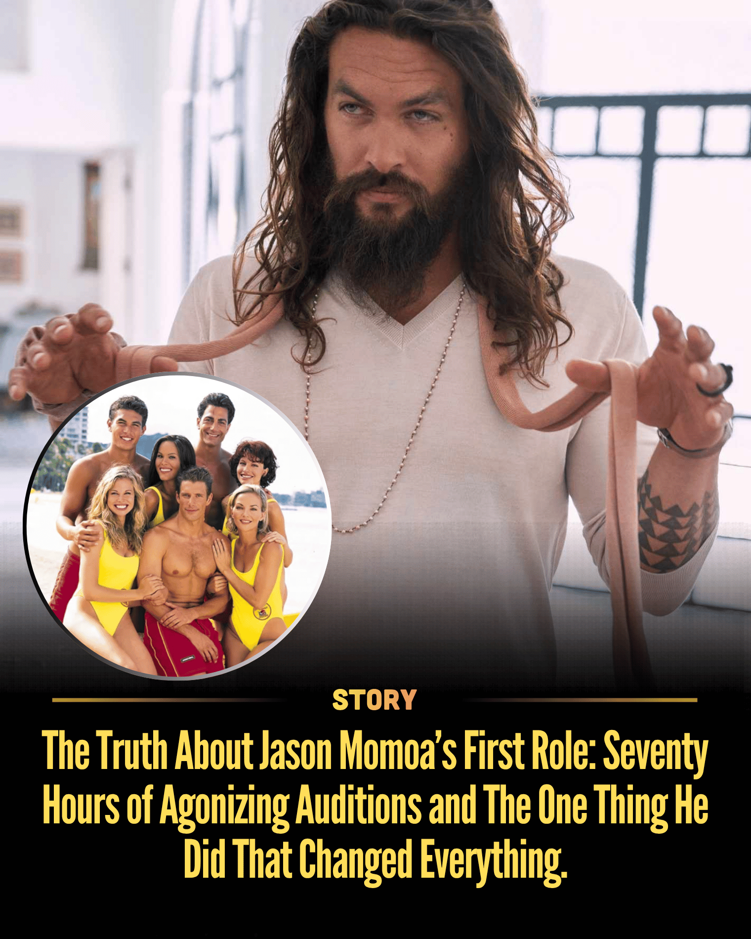 The Truth About Jason Momoa’s First Role: Seventy Hours of Agonizing Auditions and The One Thing He Did That Changed Everything.