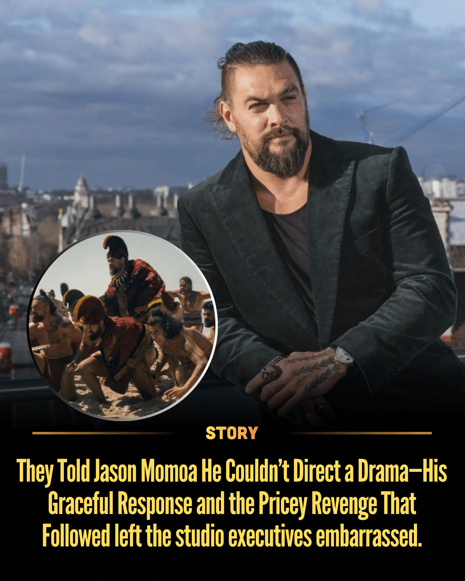 They Told Jason Momoa He Couldn’t Direct a Drama—His Graceful Response and the Pricey Revenge That Followed left the studio executives embarrassed.