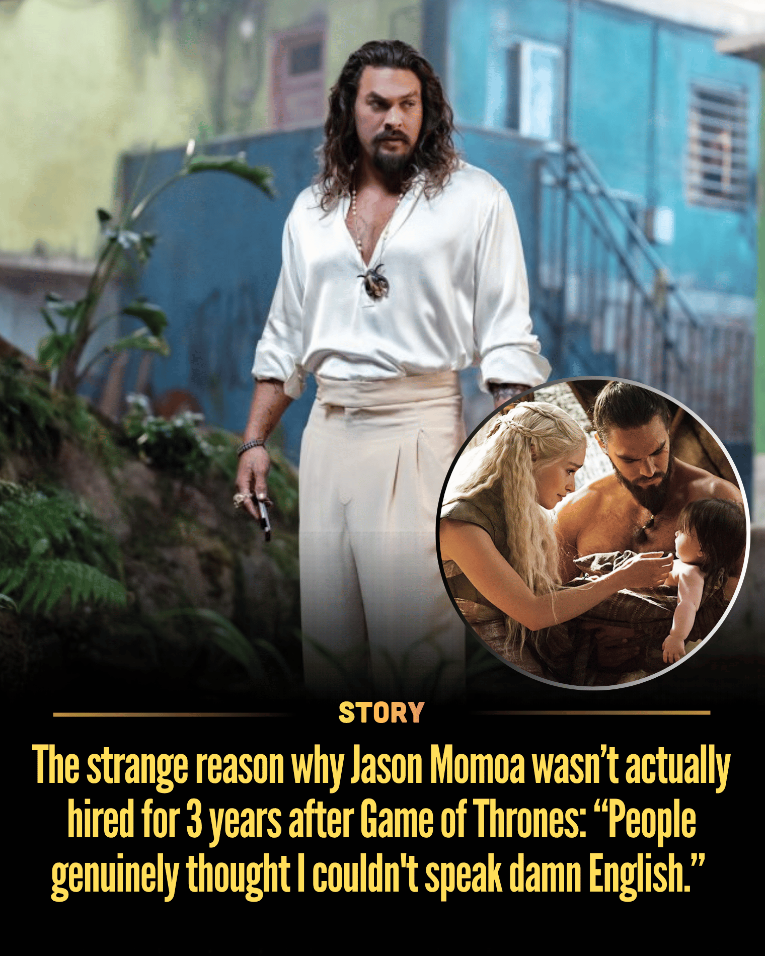 The strange reason why Jason Momoa wasn’t actually hired for 3 years after Game of Thrones: “People genuinely thought I couldn’t speak damn English.” I