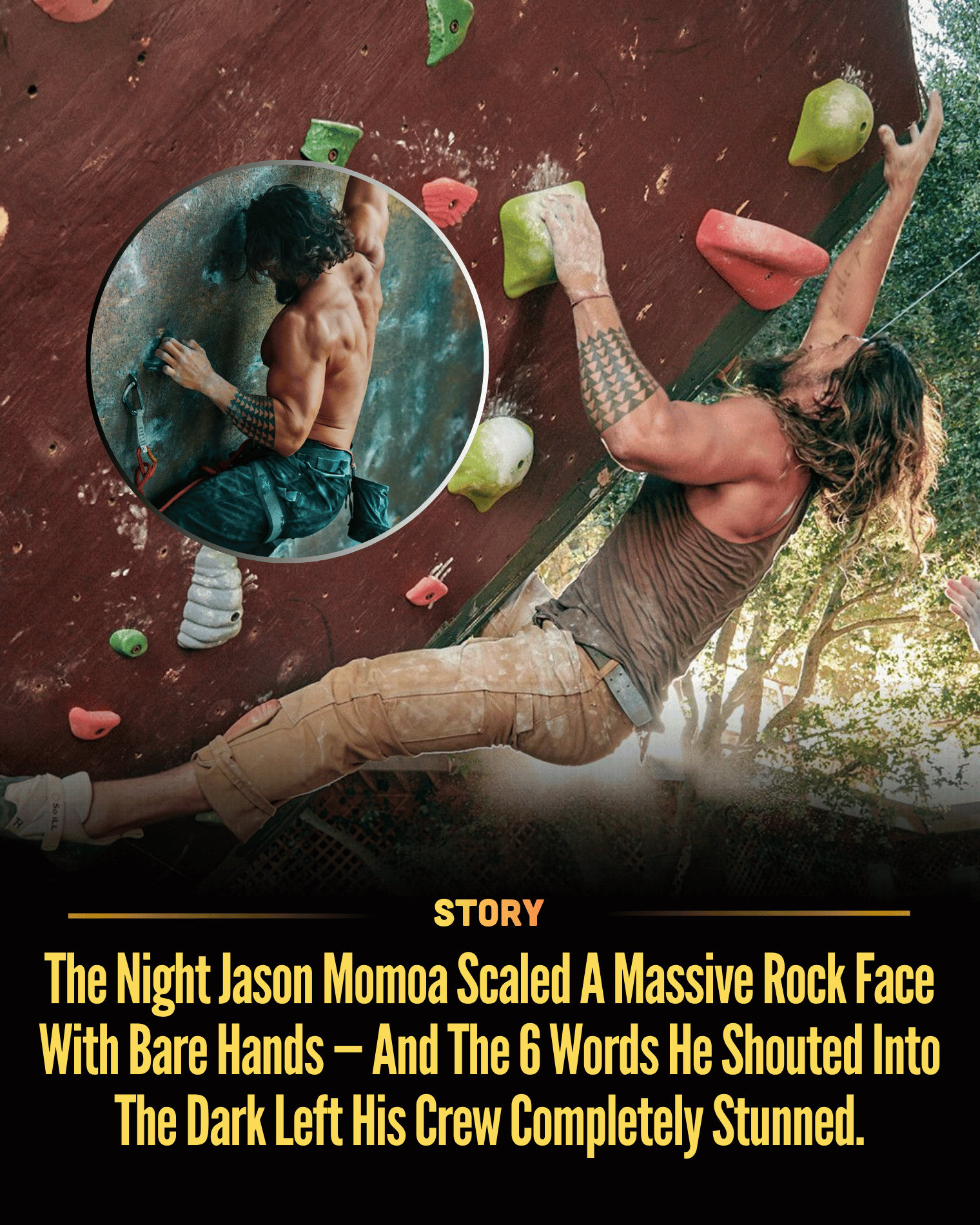 The Night Jason Momoa Scaled A Massive Rock Face With Bare Hands — And The 6 Words He Shouted Into The Dark Left His Crew Completely Stunned.