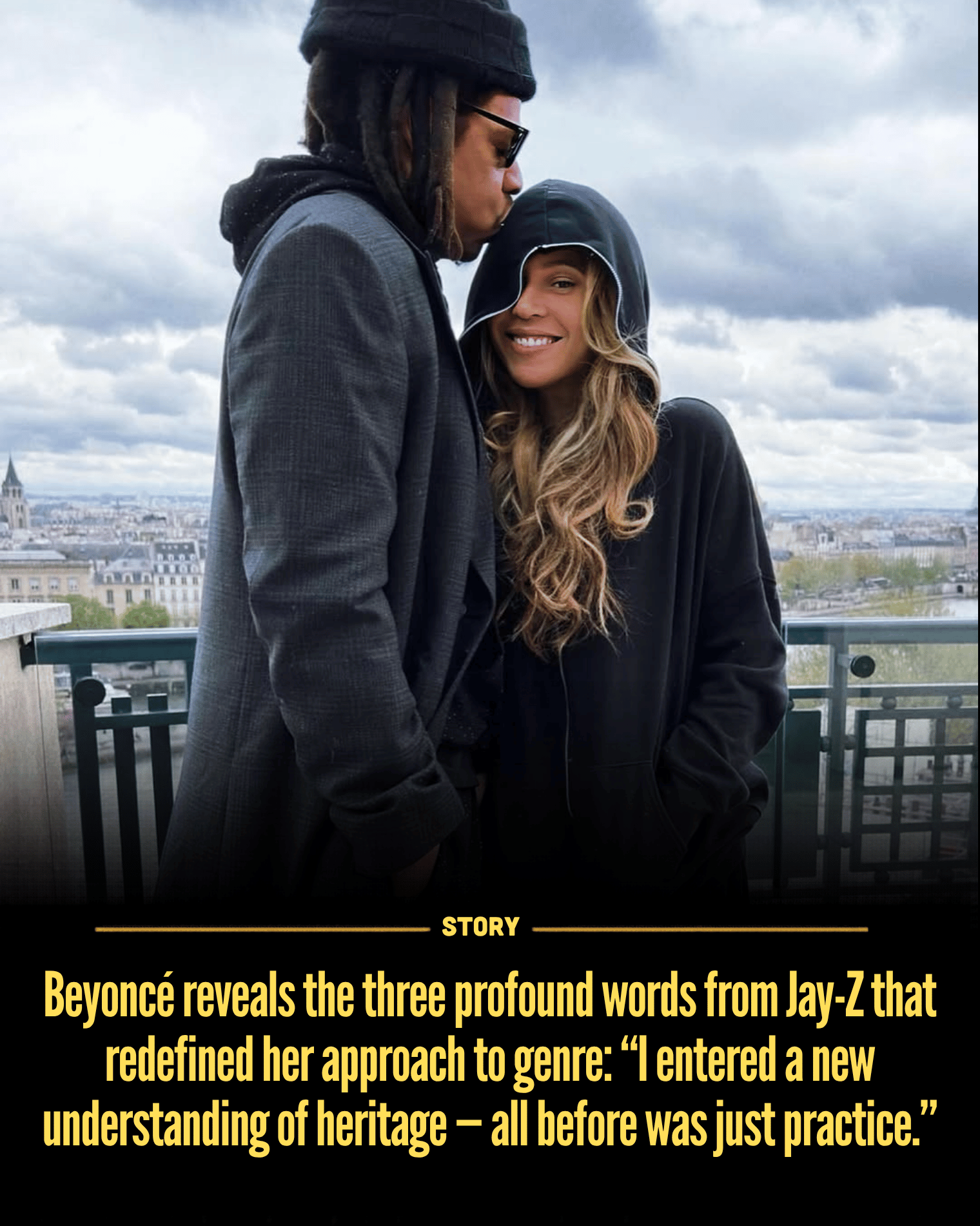 Beyoncé reveals the three profound words from Jay-Z that redefined her approach to genre: “I entered a new understanding of heritage — all before was just practice.”