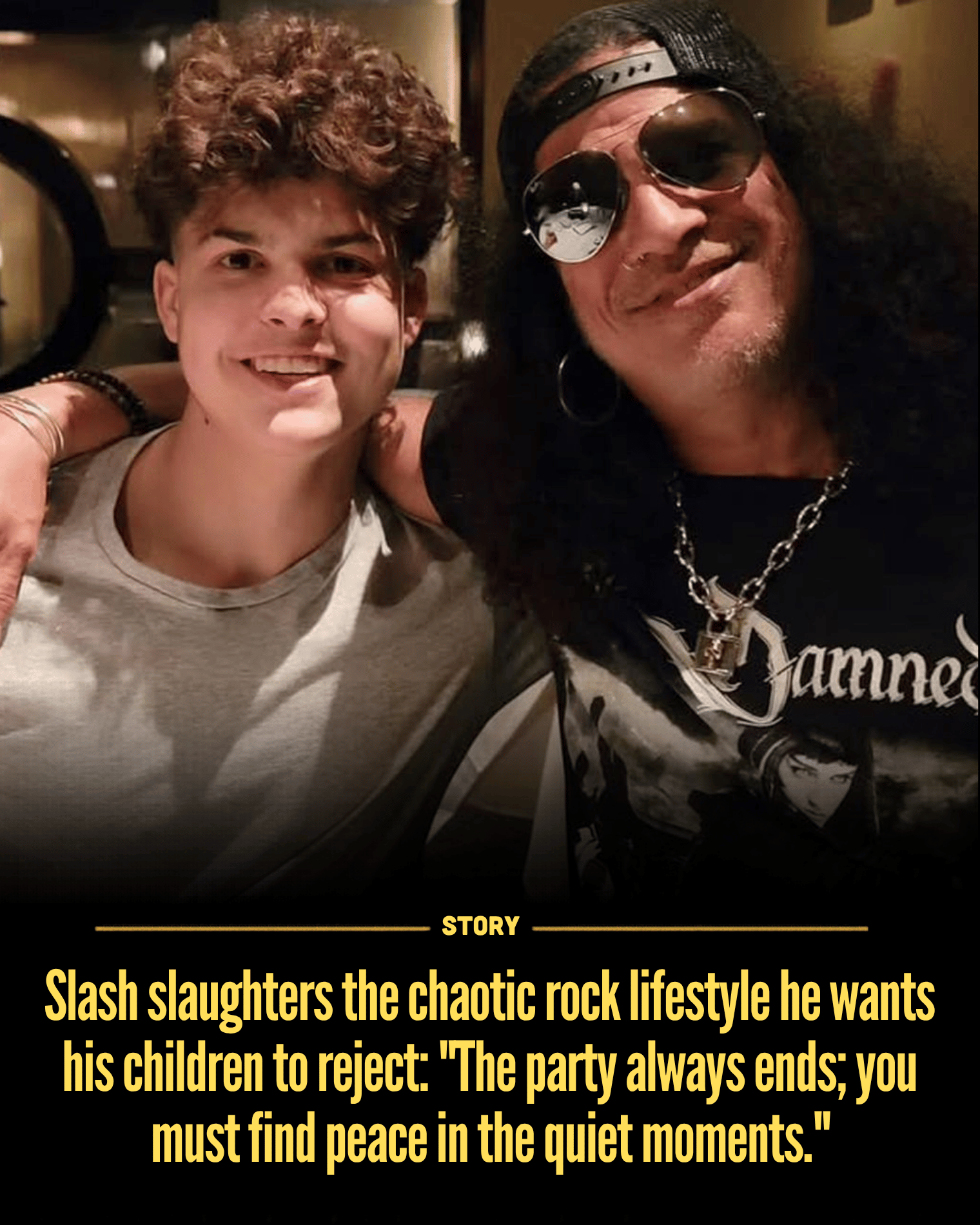 Slash slaughters the chaotic rock lifestyle he wants his children to reject: “The party always ends; you must find peace in the quiet moments.”