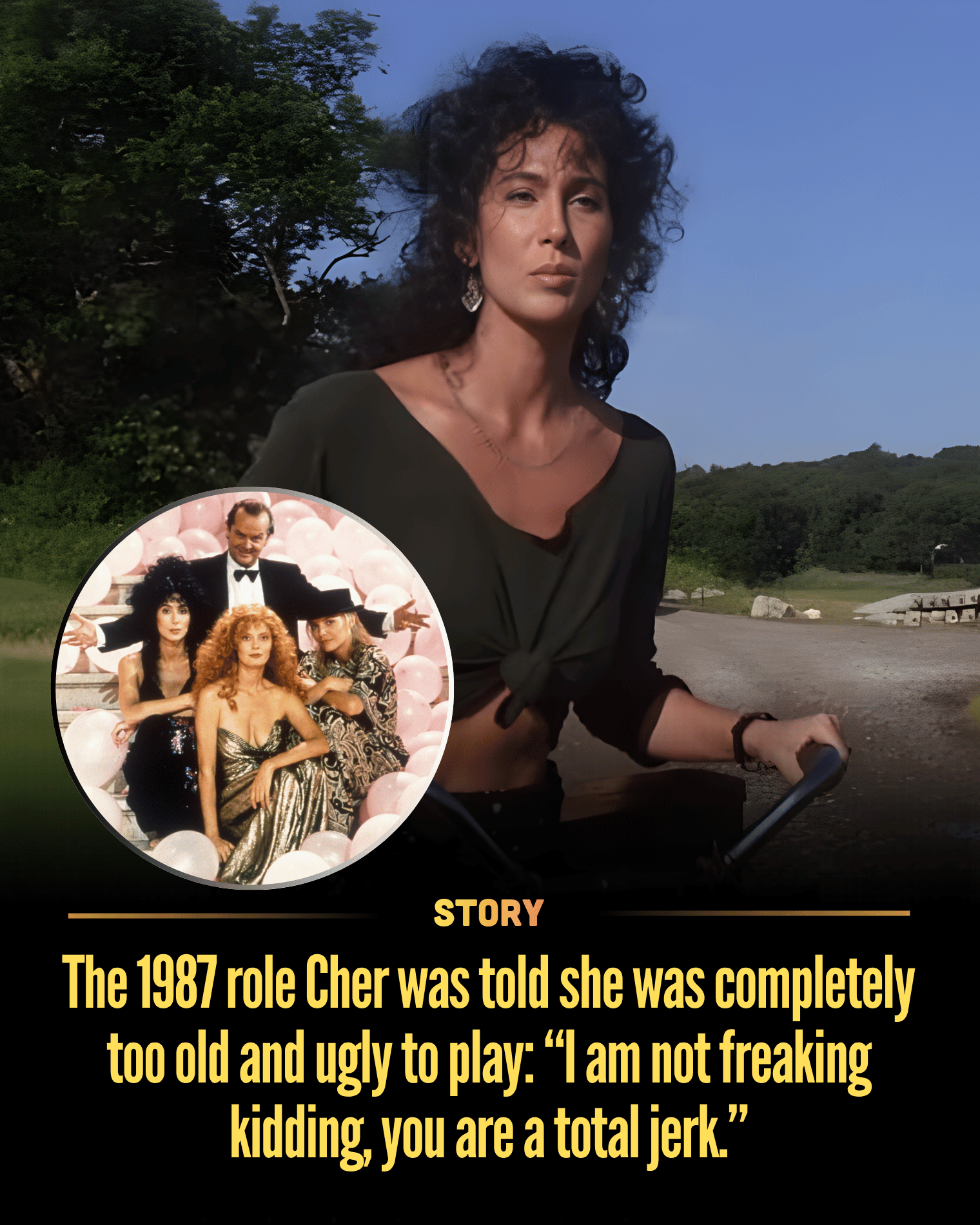 The 1987 role Cher was told she was completely too old and ugly to play: “I am not freaking kidding, you are a total jerk.”