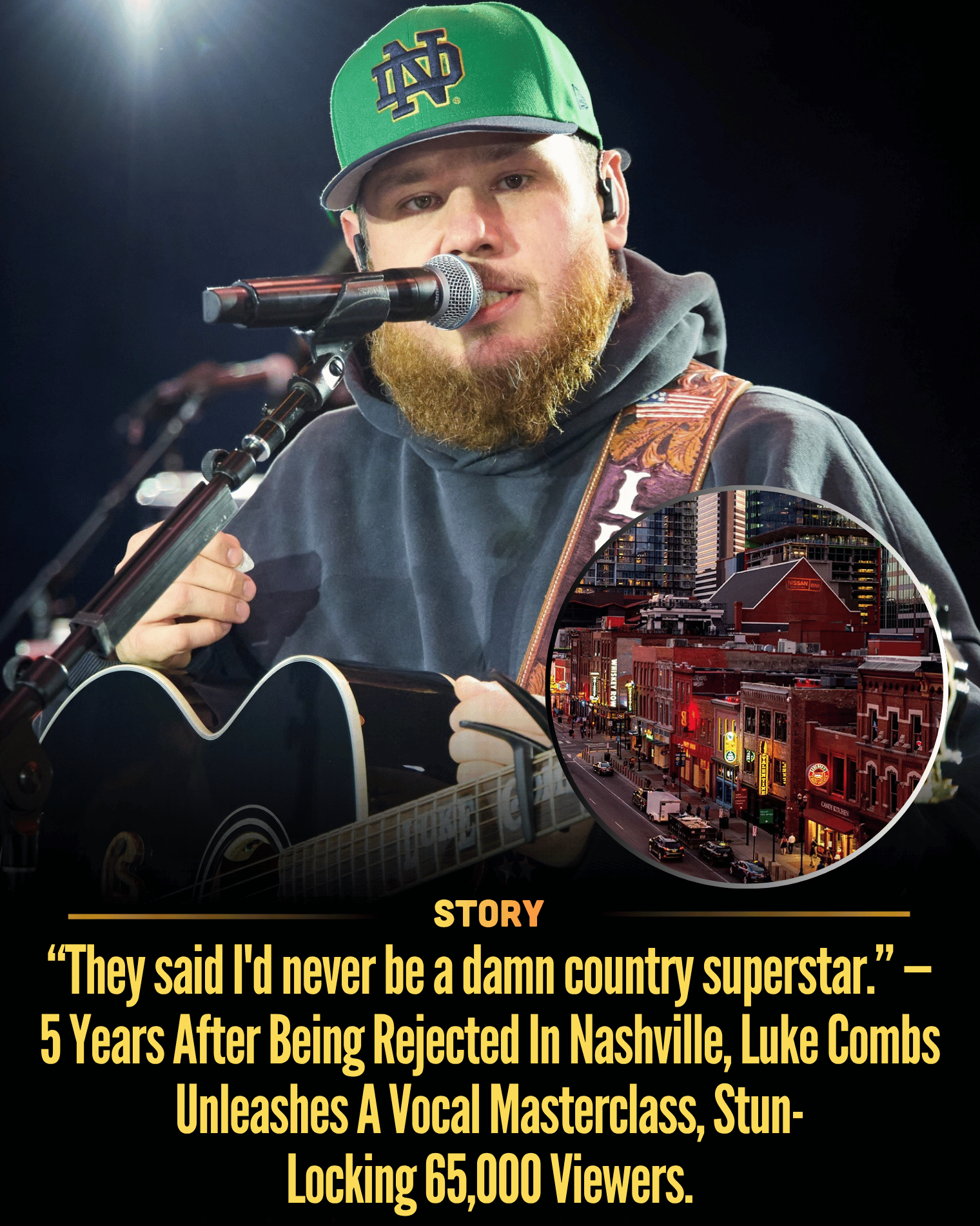 “They said I’d never be a damn country superstar.” — 5 Years After Being Rejected In Nashville, Luke Combs Unleashes A Vocal Masterclass, Stun-Locking 65,000 Viewers.