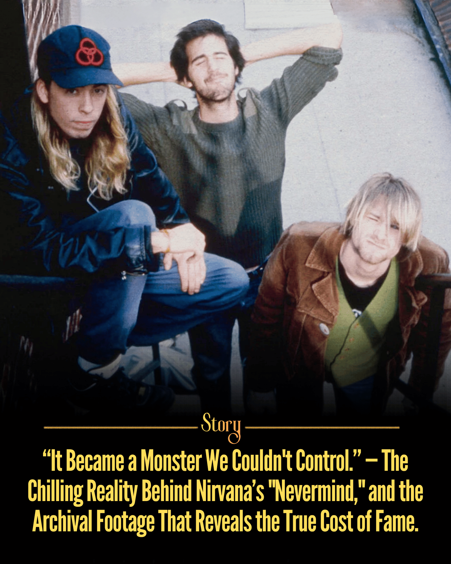 “It Became a Monster We Couldn’t Control.” — The Chilling Reality Behind Nirvana’s “Nevermind,” and the Archival Footage That Reveals the True Cost of Fame.