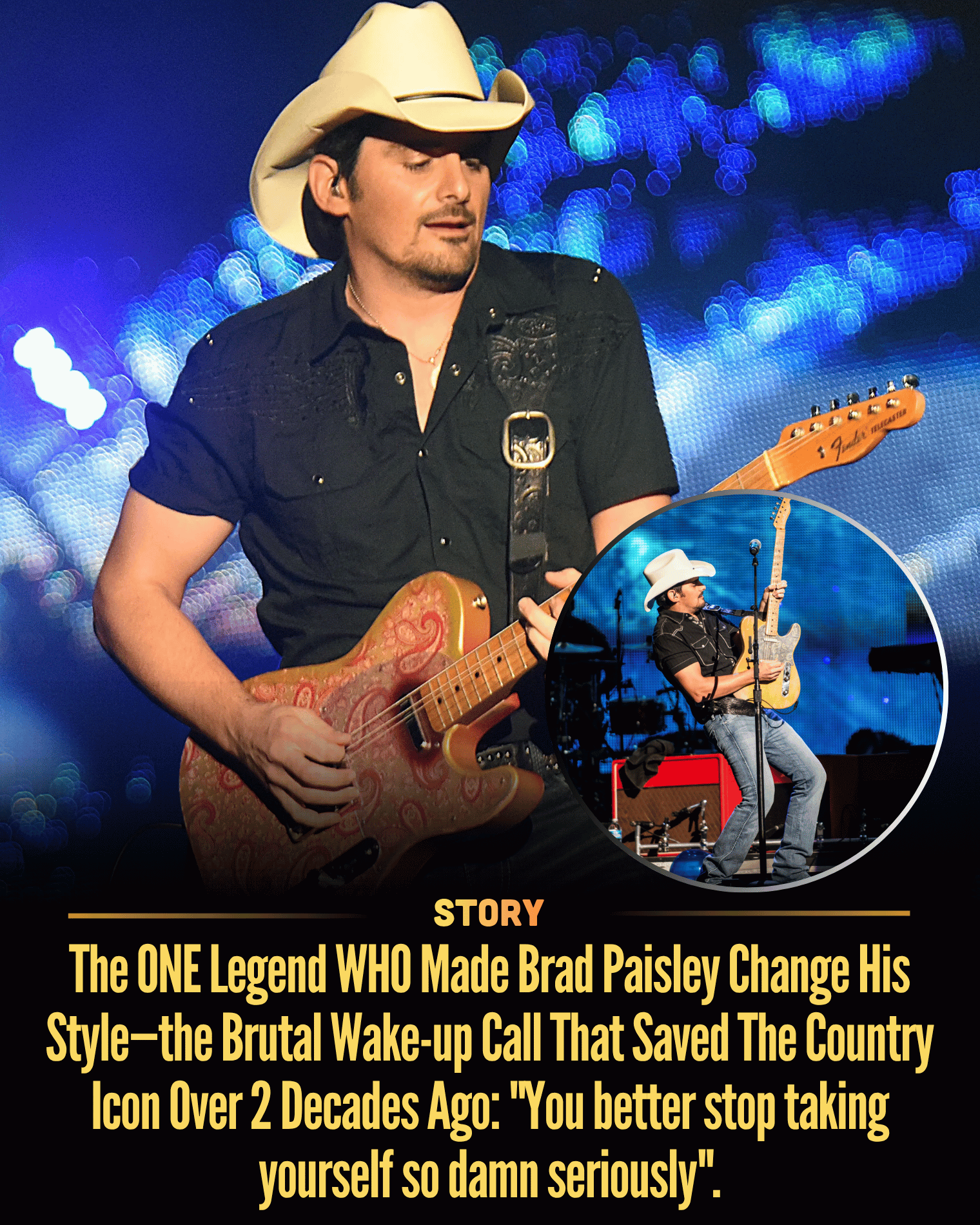 The ONE Legend WHO Made Brad Paisley Change His Style—the Brutal Wake-up Call That Saved The Country Icon Over 2 Decades Ago: “You better stop taking yourself so damn seriously”.