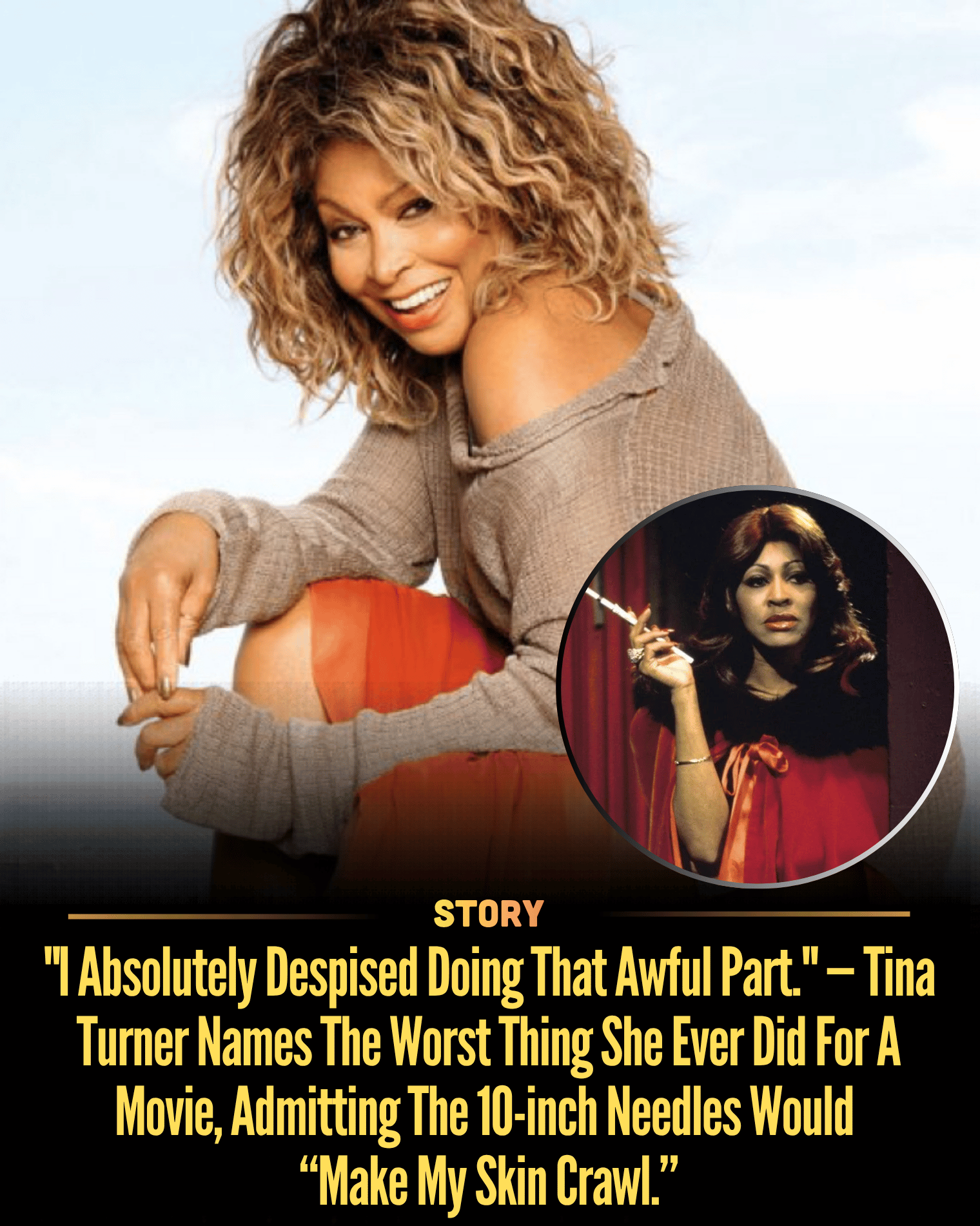 “I Absolutely Despised Doing That Awful Part.” — Tina Turner Names The Worst Thing She Ever Did For A Movie, Admitting The 10-inch Needles Would “Make My Skin Crawl.”