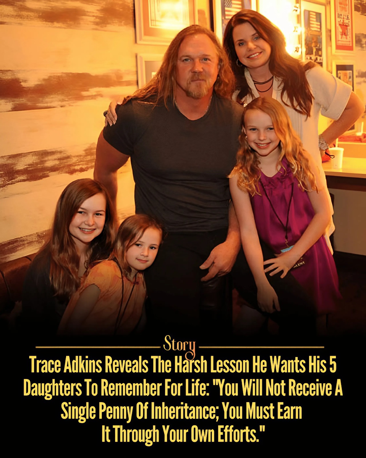 Trace Adkins Reveals The Harsh Lesson He Wants His 5 Daughters To Remember For Life: “You Will Not Receive A Single Penny Of Inheritance; You Must Earn It Through Your Own Efforts.”