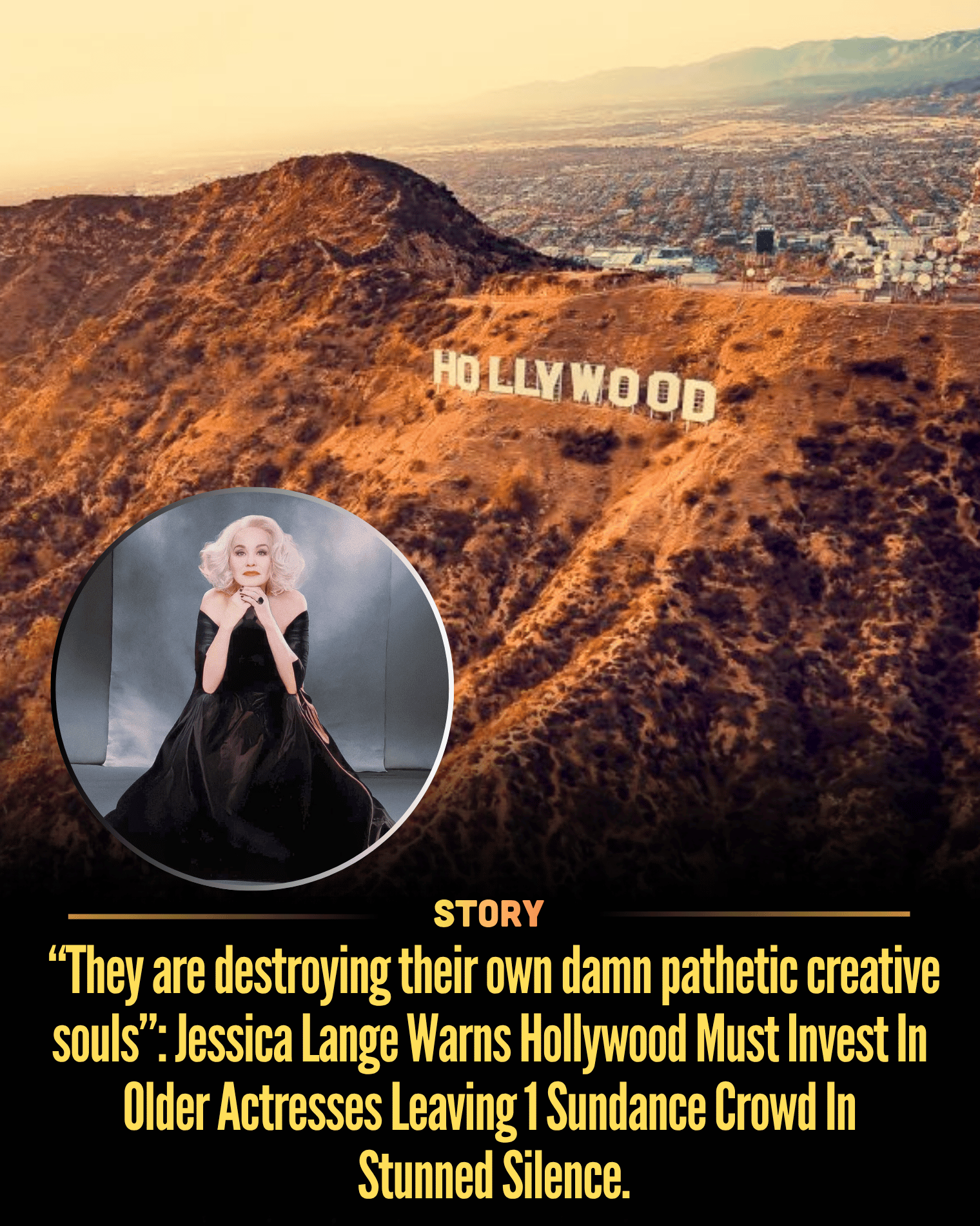 “They are destroying their own damn pathetic creative souls”: Jessica Lange Warns Hollywood Must Invest In Older Actresses Leaving 1 Sundance Crowd In Stunned Silence.