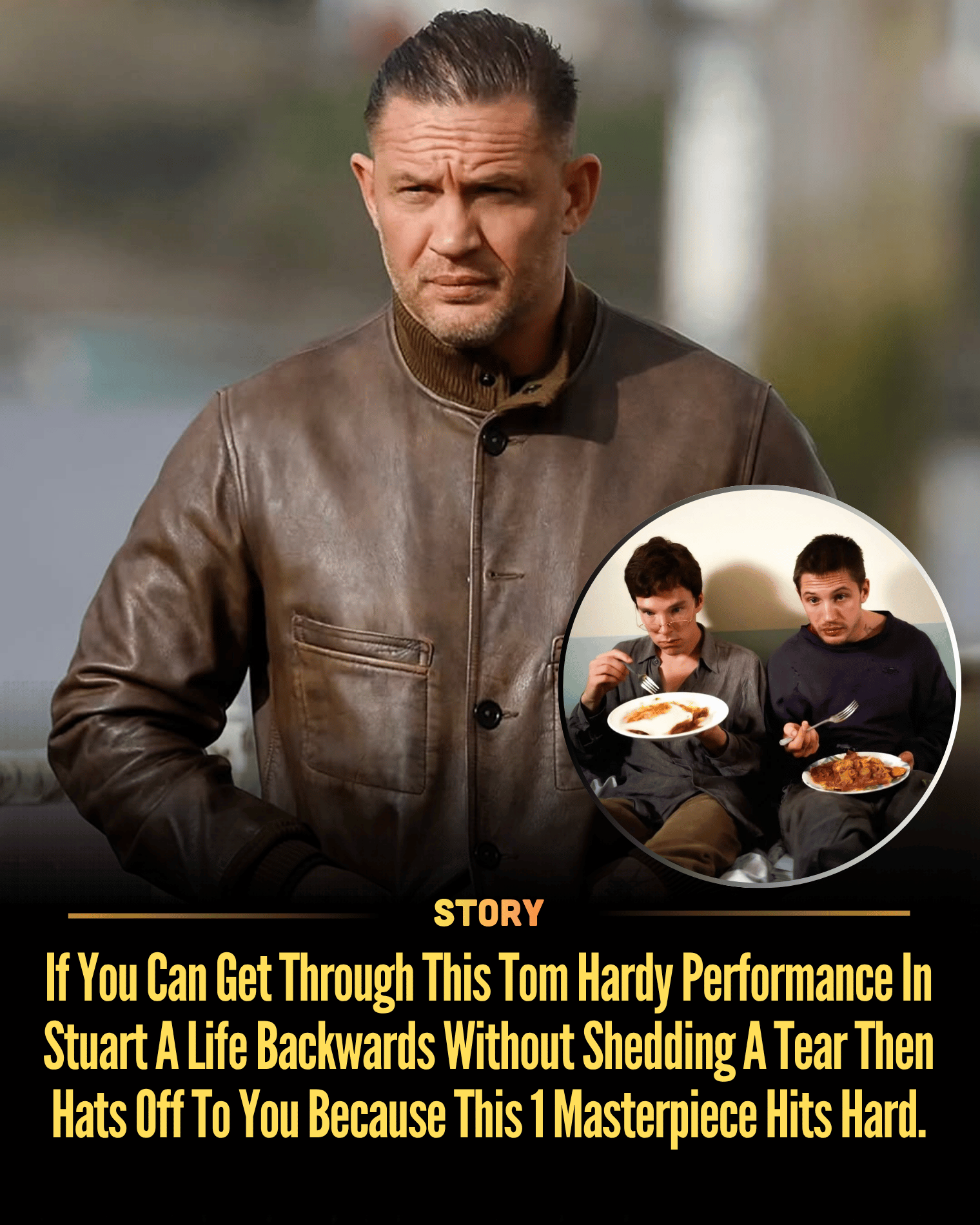 If You Can Get Through This Tom Hardy Performance In Stuart A Life Backwards Without Shedding A Tear Then Hats Off To You Because This 1 Masterpiece Hits Hard.