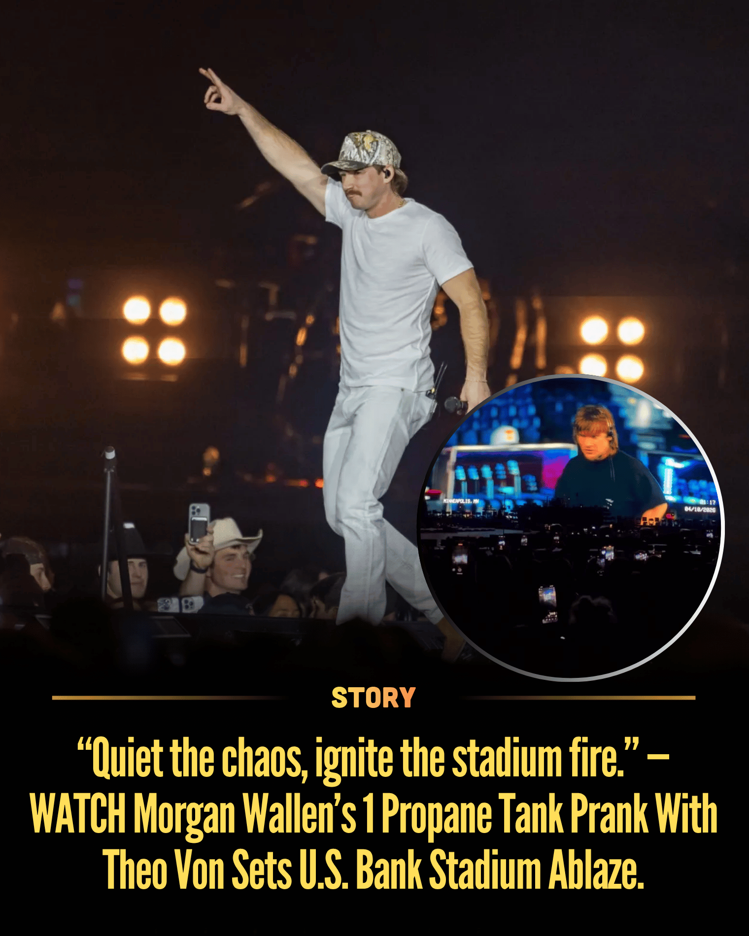 “Quiet the chaos, ignite the stadium fire.” — WATCH Morgan Wallen’s 1 Propane Tank Prank With Theo Von Sets U.S. Bank Stadium Ablaze.