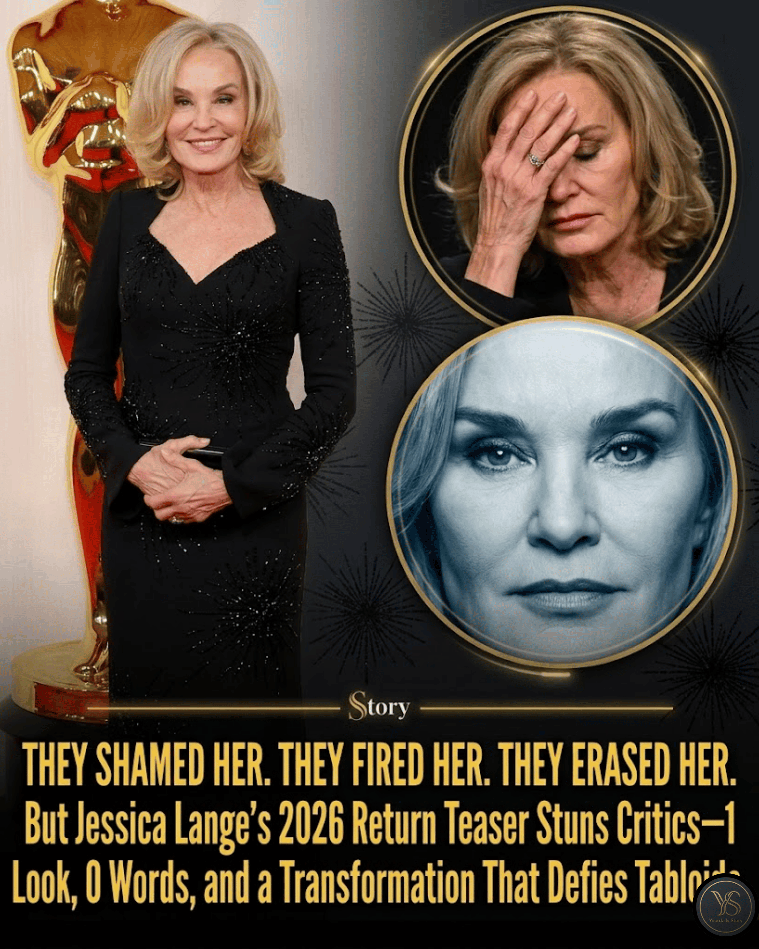 THEY SHAMED HER. THEY FIRED HER. THEY ERASED HER. But Jessica Lange’s 2026 Return Teaser Stuns Critics—1 Look, 0 Words, and a Transformation That Defies Tabloids.