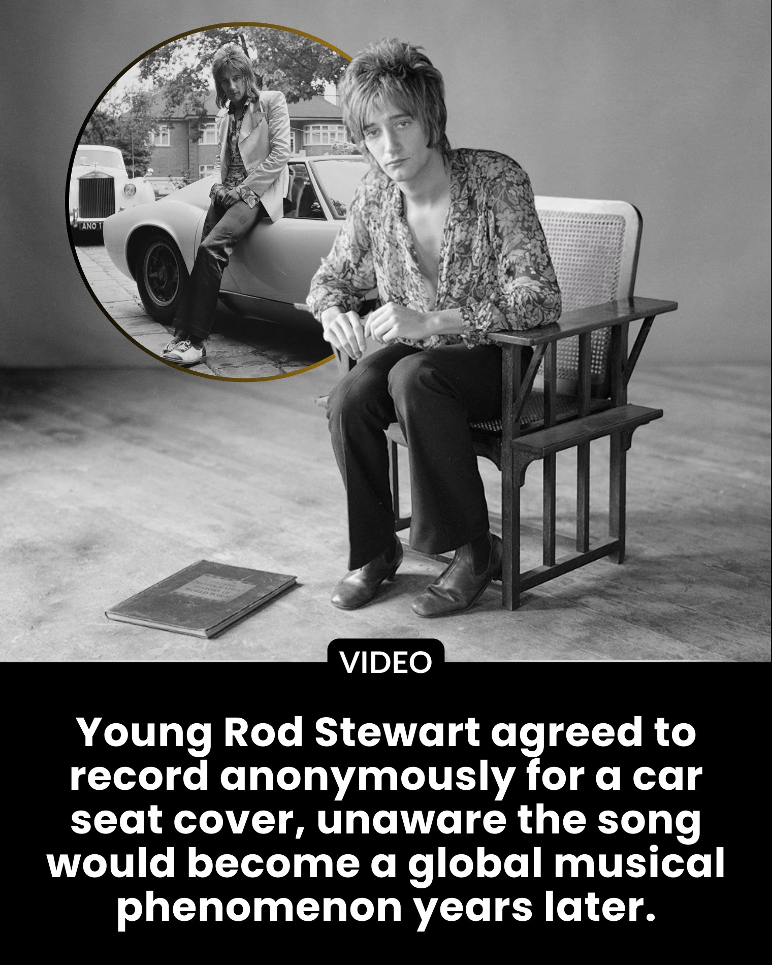 Young Rod Stewart agreed to record anonymously for a car seat cover, unaware the song would become a global musical phenomenon years later.