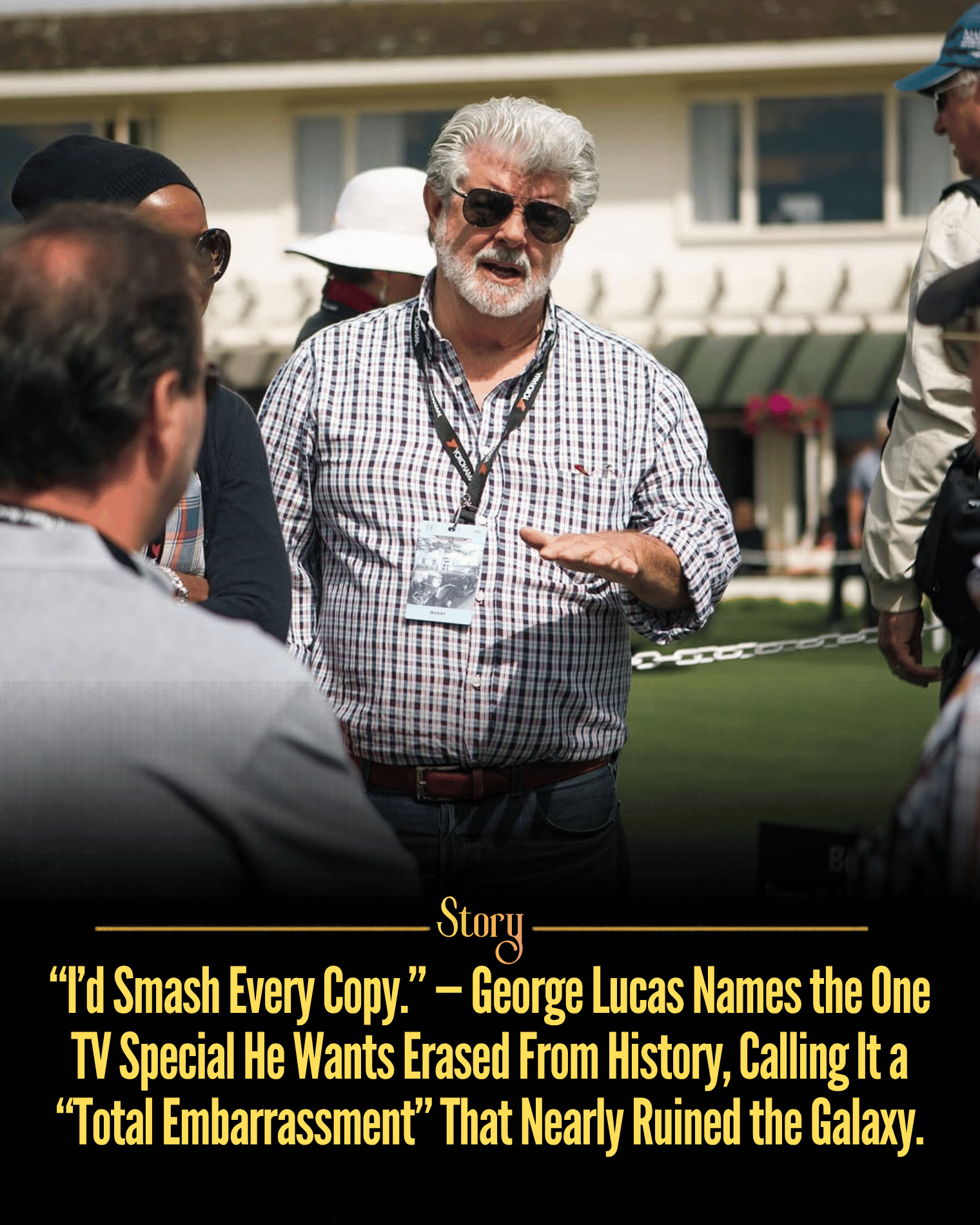 “I’d Smash Every Copy.” — George Lucas Names the One TV Special He Wants Erased From History, Calling It a “Total Embarrassment” That Nearly Ruined the Galaxy.