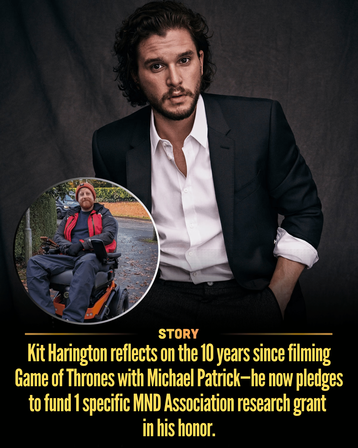 Kit Harington reflects on the 10 years since filming Game of Thrones with Michael Patrick—he now pledges to fund 1 specific MND Association research grant in his honor.