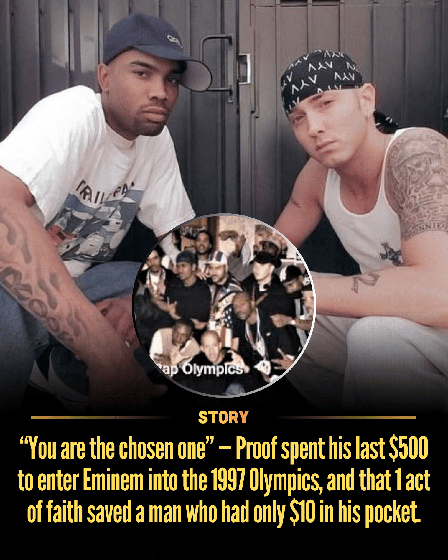 “You are the chosen one” — Proof spent his last $500 to enter Eminem into the 1997 Olympics, and that 1 act of faith saved a man who had only $10 in his pocket.