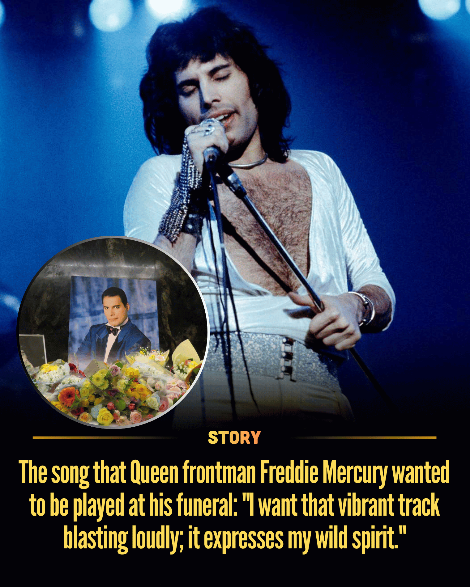 The song that Queen frontman Freddie Mercury wanted to be played at his funeral: “I want that vibrant track blasting loudly; it expresses my wild spirit.”
