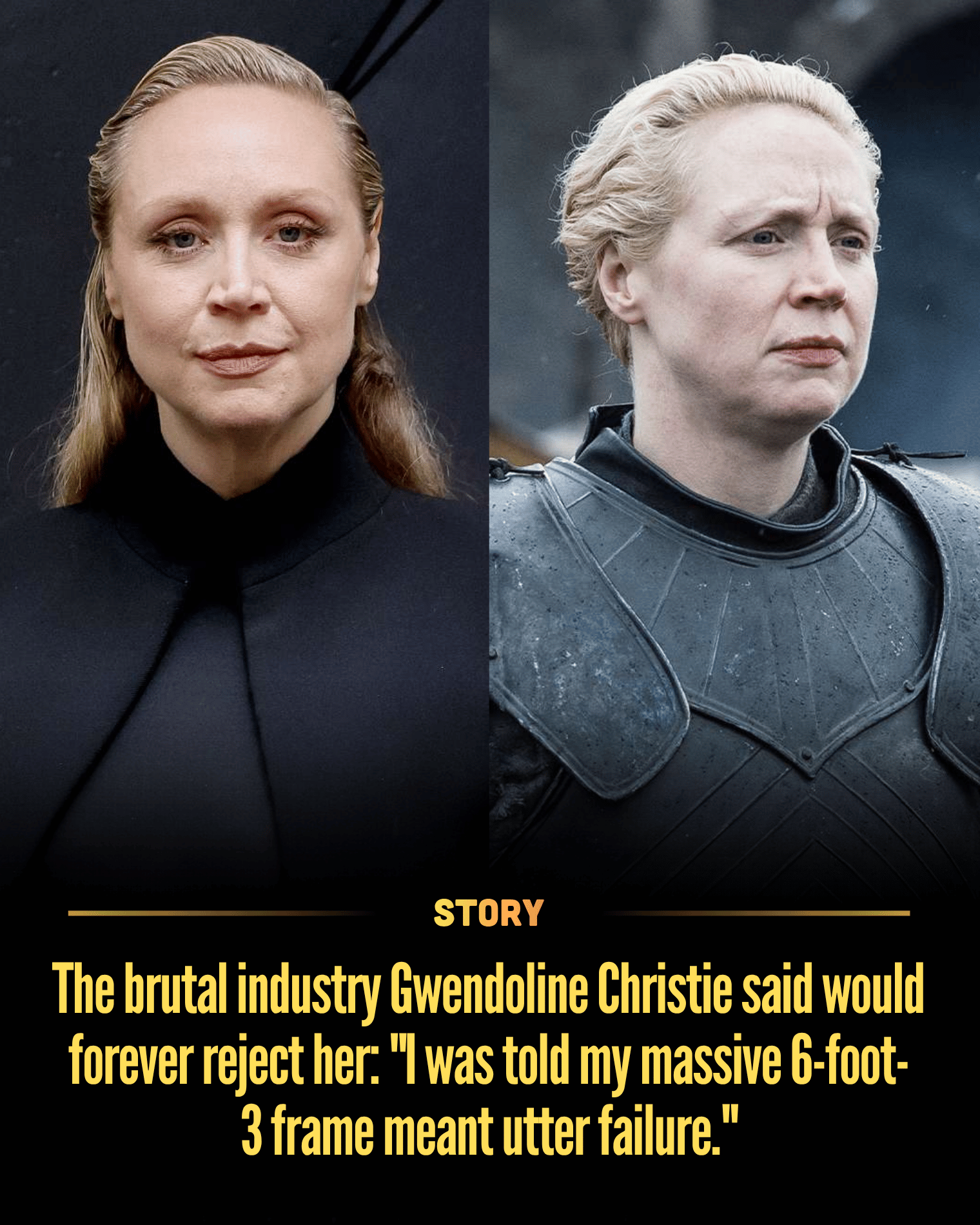 The brutal industry Gwendoline Christie said would forever reject her: “I was told my massive 6-foot-3 frame meant utter failure.”