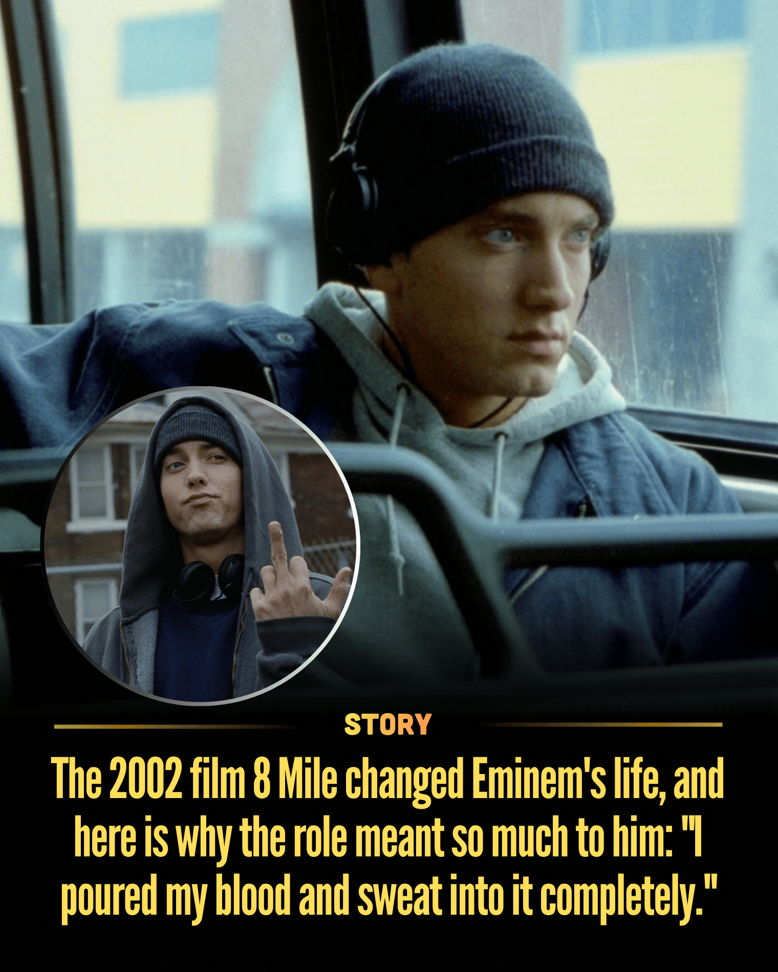 The 2002 film 8 Mile changed Eminem’s life, and here is why the role meant so much to him: “I poured my blood and sweat into it completely.”