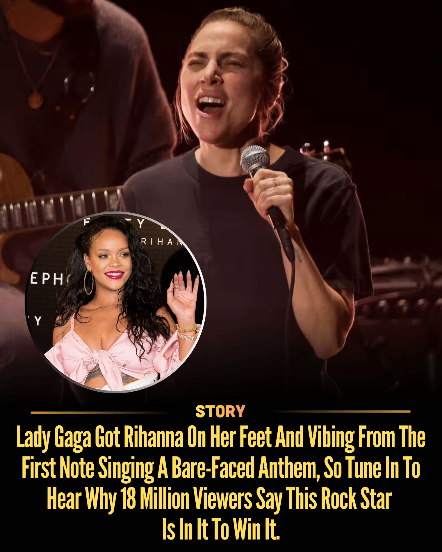 Lady Gaga Got Rihanna On Her Feet And Vibing From The First Note Singing A Bare-Faced Anthem, So Tune In To Hear Why 18 Million Viewers Say This Rock Star Is In It To Win It.