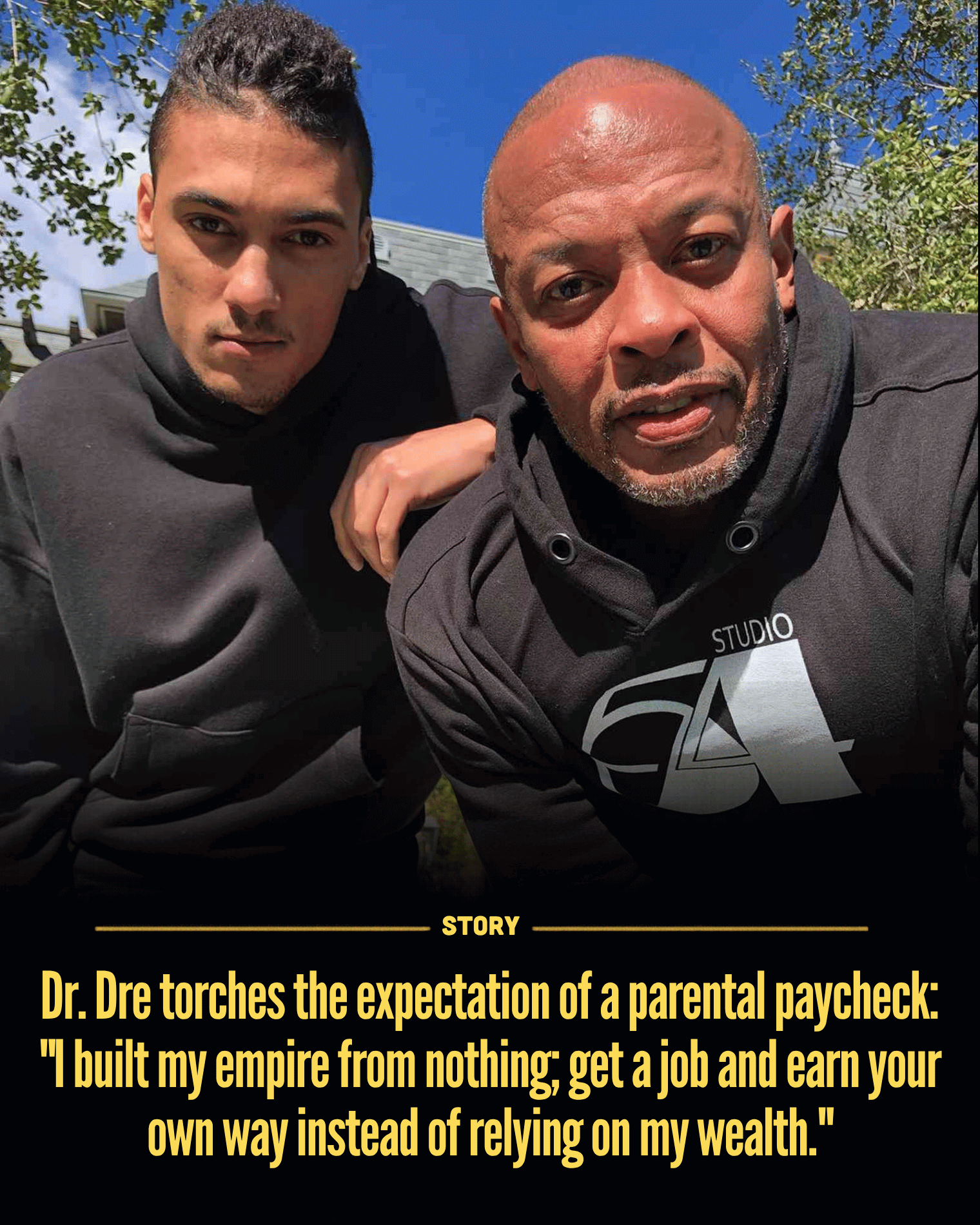 Dr. Dre torches the expectation of a parental paycheck: “I built my empire from nothing; get a job and earn your own way instead of relying on my wealth.”