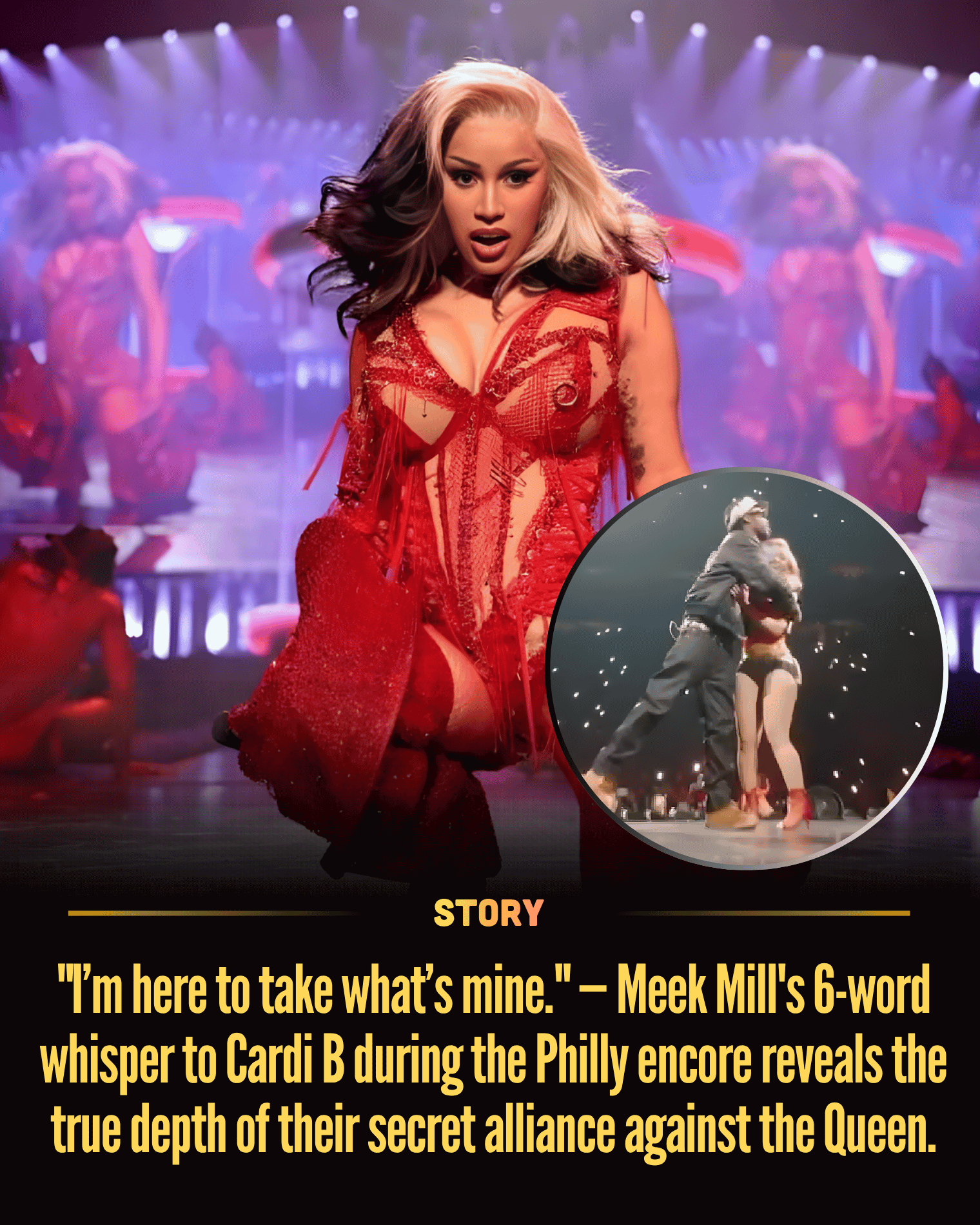 “I’m here to take what’s mine.” — Meek Mill’s 6-word whisper to Cardi B during the Philly encore reveals the true depth of their secret alliance against the Queen.