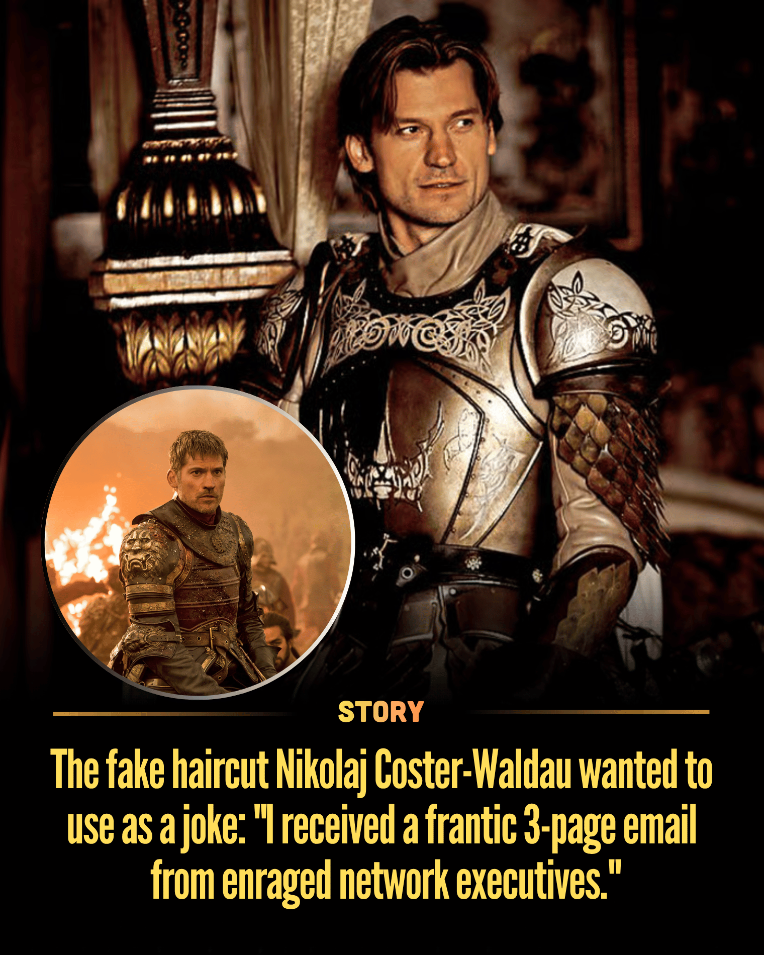 The fake haircut Nikolaj Coster-Waldau wanted to use as a joke: “I received a frantic 3-page email from enraged network executives.”