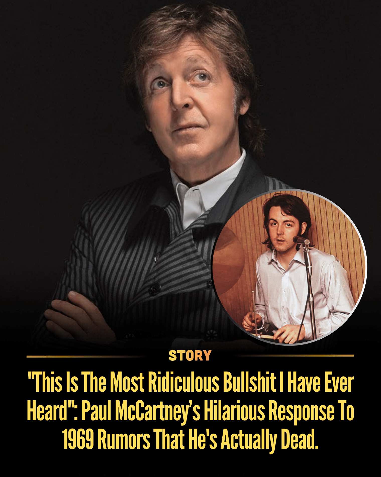 “This Is The Most Ridiculous Bullshit I Have Ever Heard”: Paul McCartney’s Hilarious Response To 1969 Rumors That He’s Actually Dead.