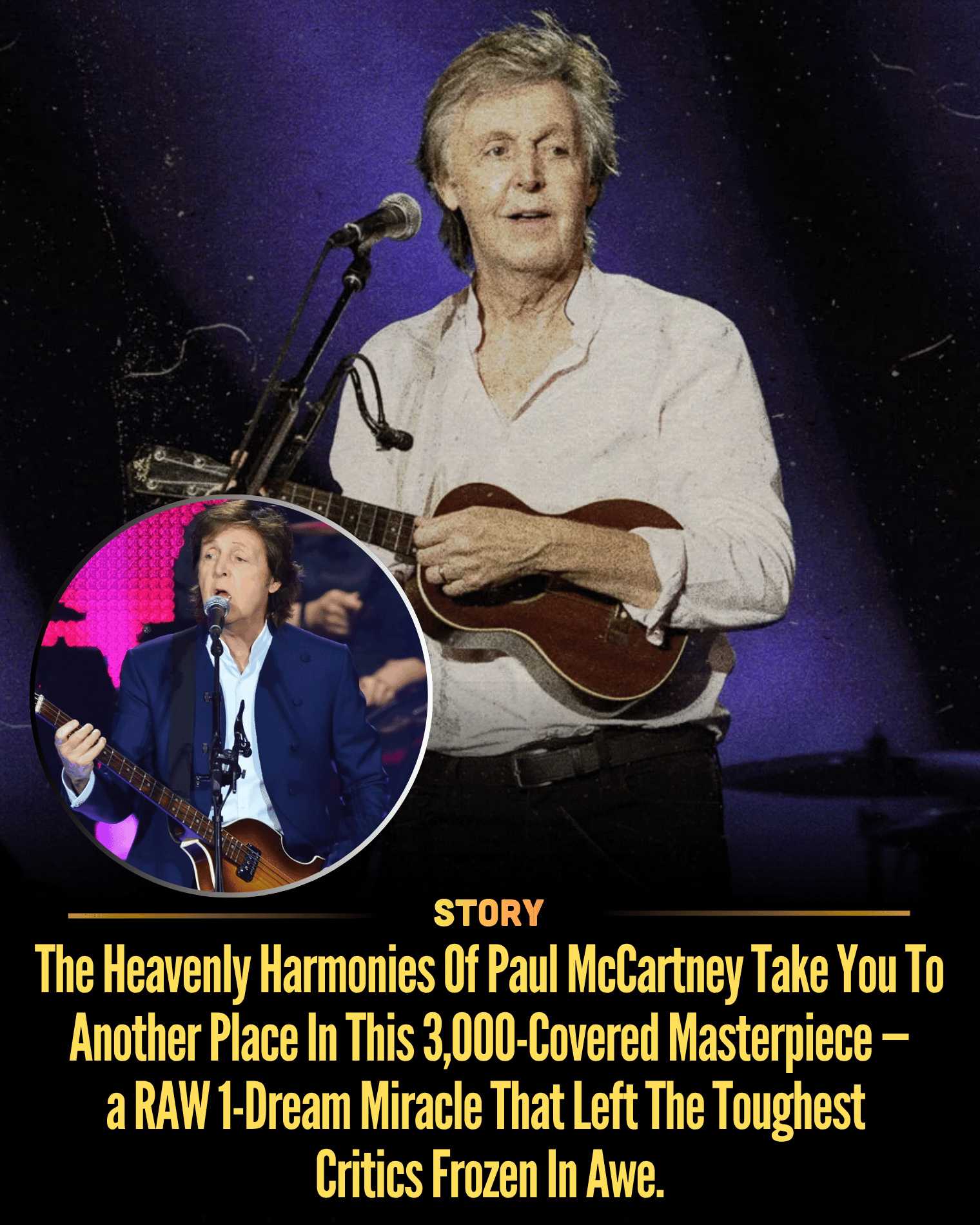 The Heavenly Harmonies Of Paul McCartney Take You To Another Place In This 3,000-Covered Masterpiece—a RAW 1-Dream Miracle That Left The Toughest Critics Frozen In Awe.